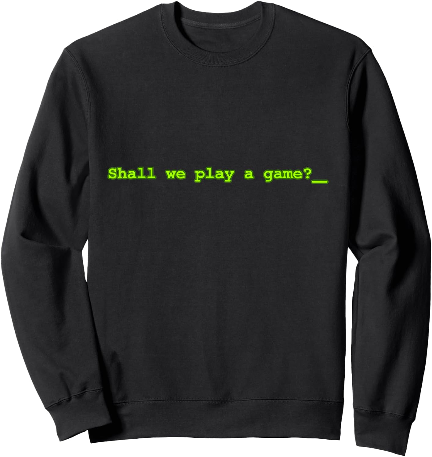 Shall We Play a Game : Classic Video Game Gamer Shirt Sweatshirt - Sweatshirt | Black