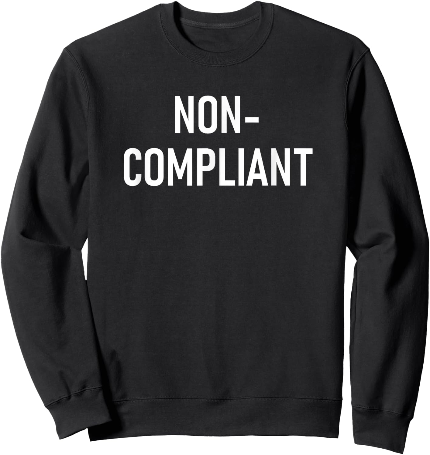Non-Compliant, Funny, Jokes, Sarcastic Sweatshirt - Sweatshirt | Black