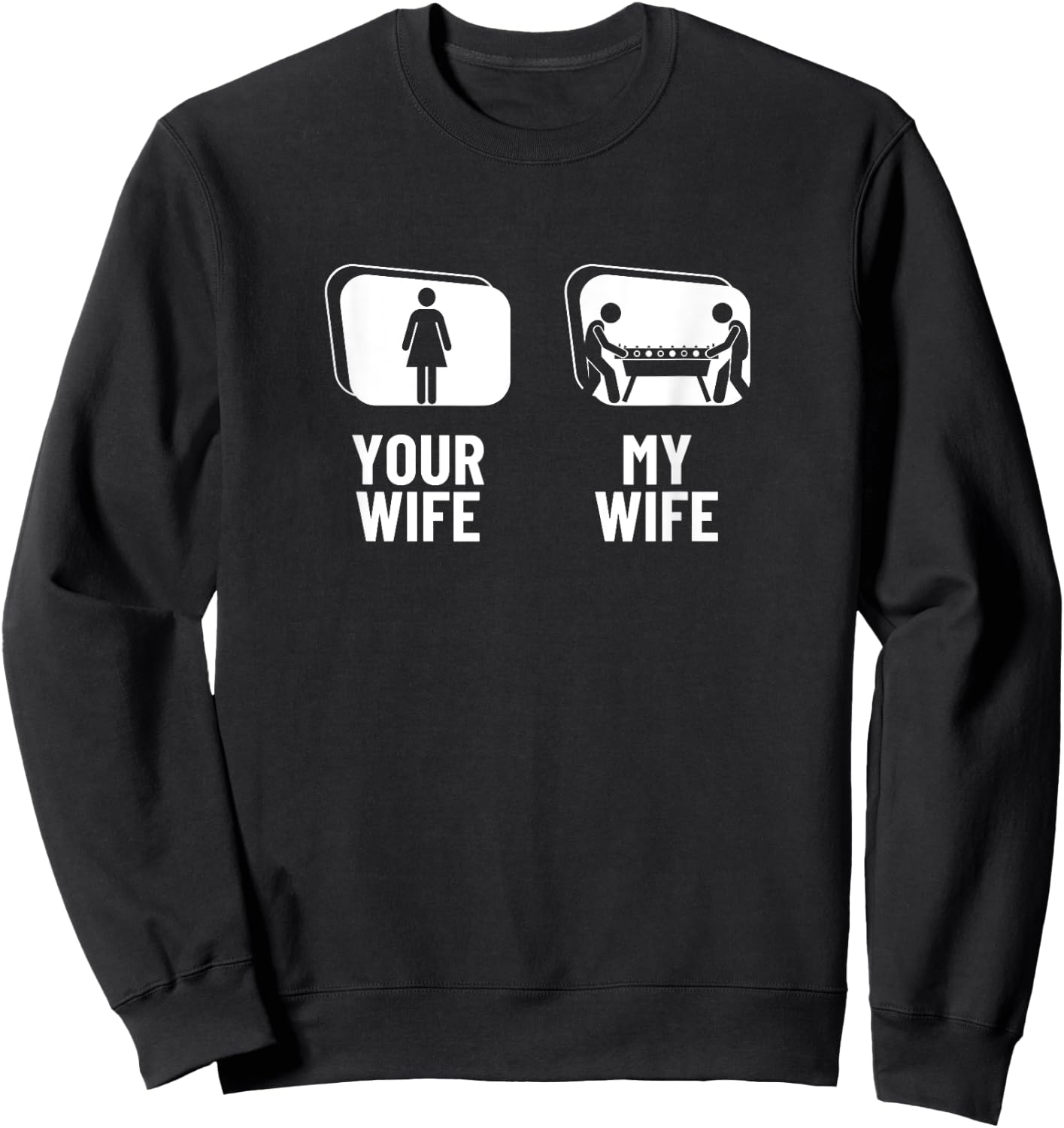 Your Wife My Wife Husband Funny Foosball Sweatshirt - Sweatshirt | Black
