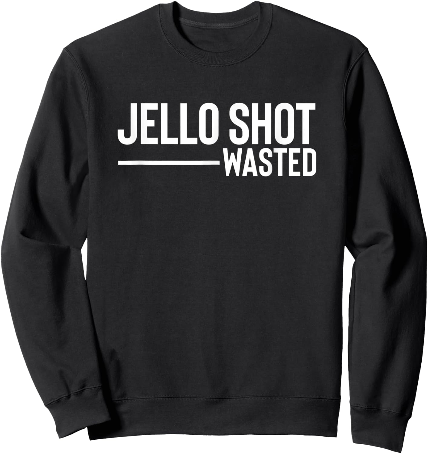 Jello Shot Wasted Funny Drinking Party Supplies Sweatshirt - Sweatshirt | Black