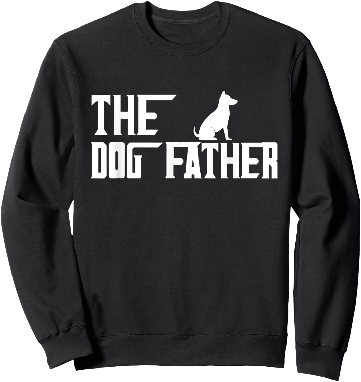 The Dogfather | Funny Shirt for Dog Dads Sweatshirt - Sweatshirt | Black