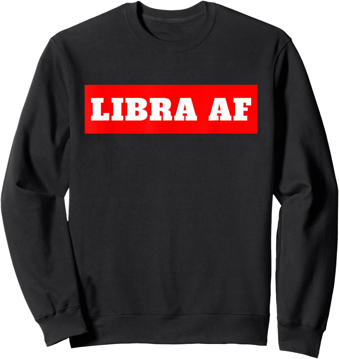 Libra AF Horoscope Birthday Sweatshirt - Sweatshirt | Black