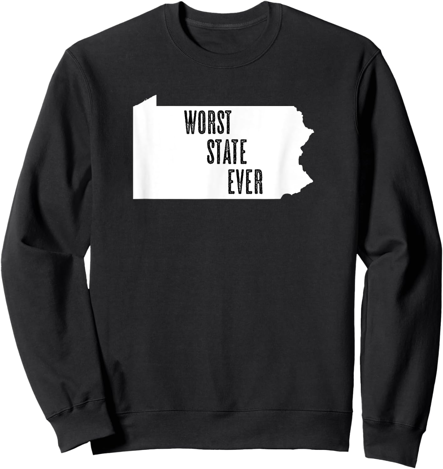 Pennsylvania - Worst State Ever | PA Sucks - Funny Graphic Sweatshirt - Sweatshirt | Black