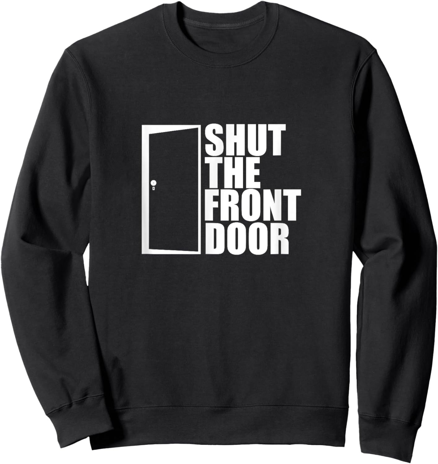 Shut The Front Door Realty Moving Day Sweatshirt - Sweatshirt | Black