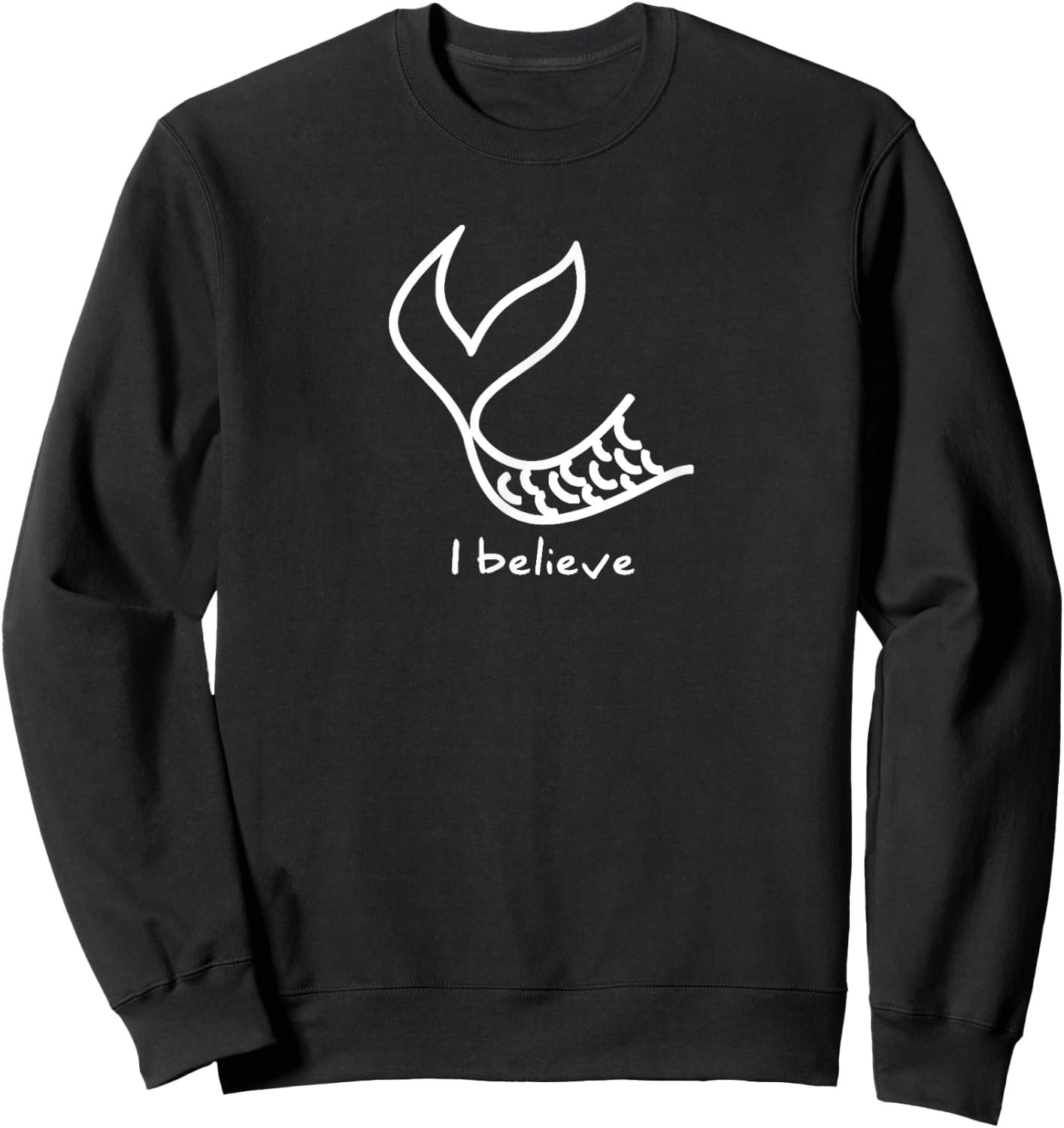 "I Believe" in Mermaids Sweatshirt - Sweatshirt | Black