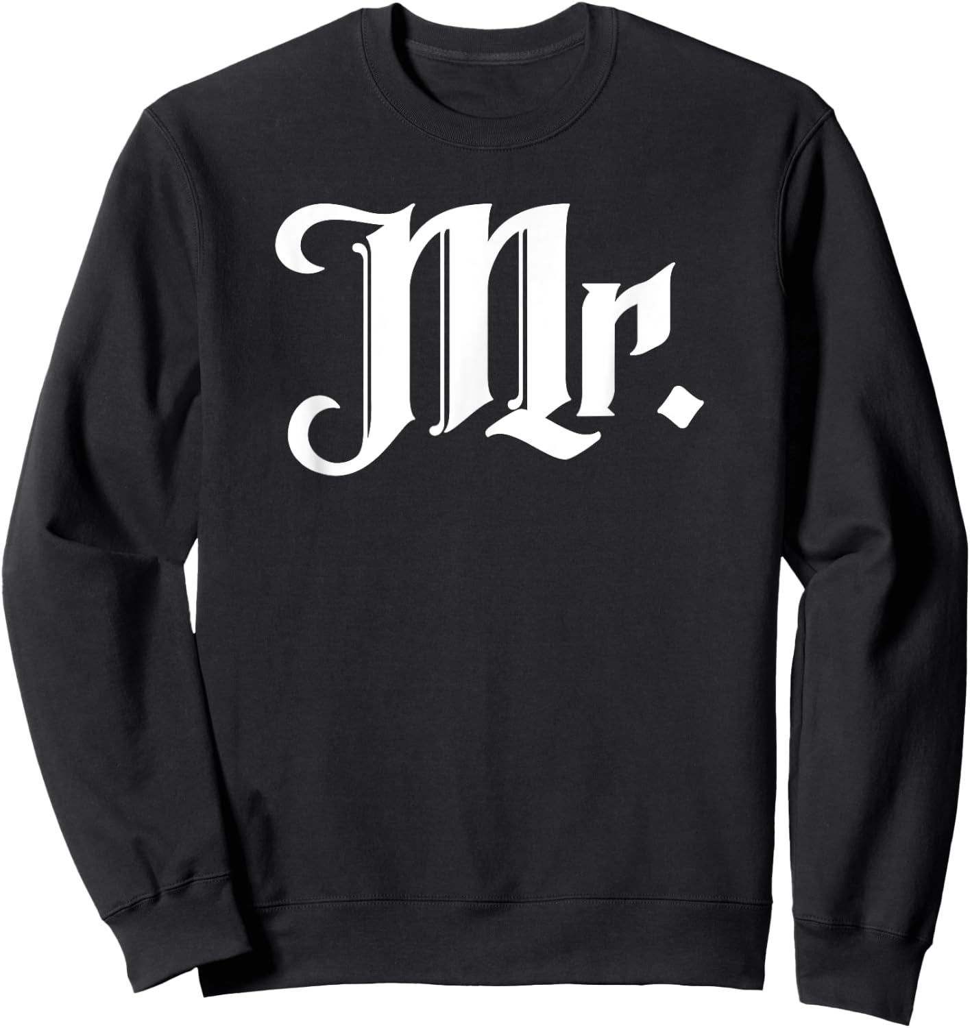 Mr., Mr. and Mrs., Married Wedding Matching Husband Wife, Mr Sweatshirt - Sweatshirt | Black