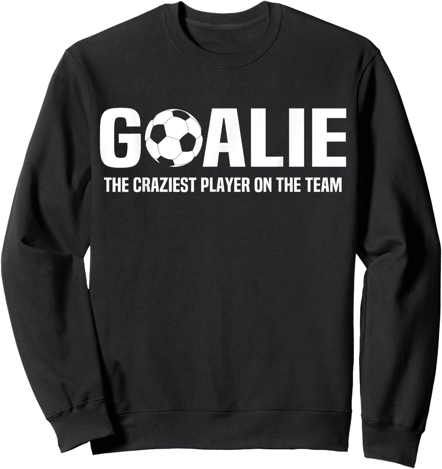Soccer Goalie Definition Goalkeeper Funny Soccer Football Sweatshirt - Sweatshirt | Black