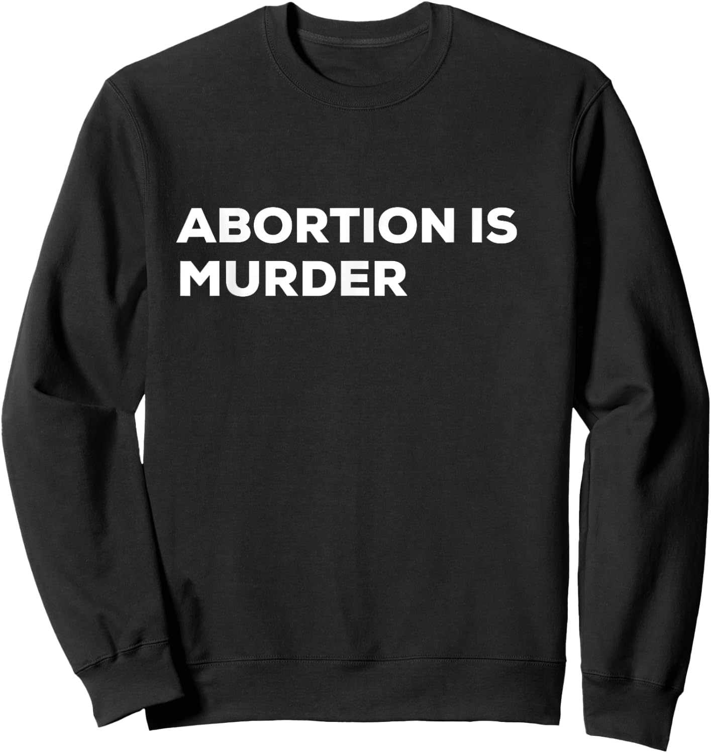 Abortion Is Murder Sweatshirt - Sweatshirt | Black