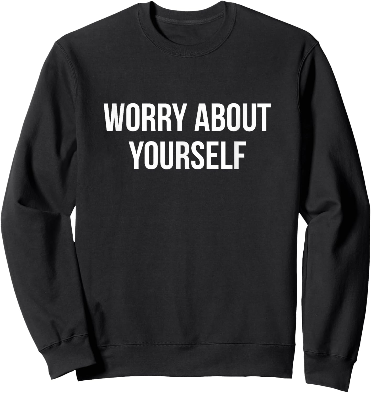 Worry About Yourself Sweatshirt - Sweatshirt | Black