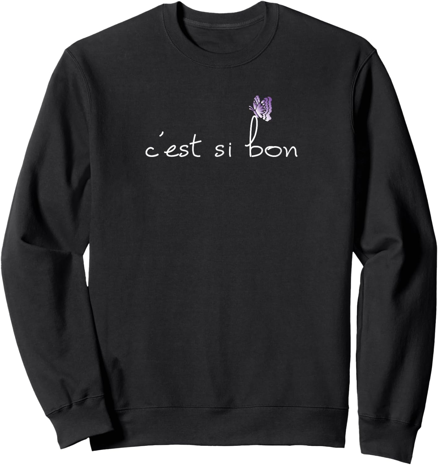 "C'est Si Bon" Translates to, "It's So Good" Sweatshirt - Sweatshirt | Black