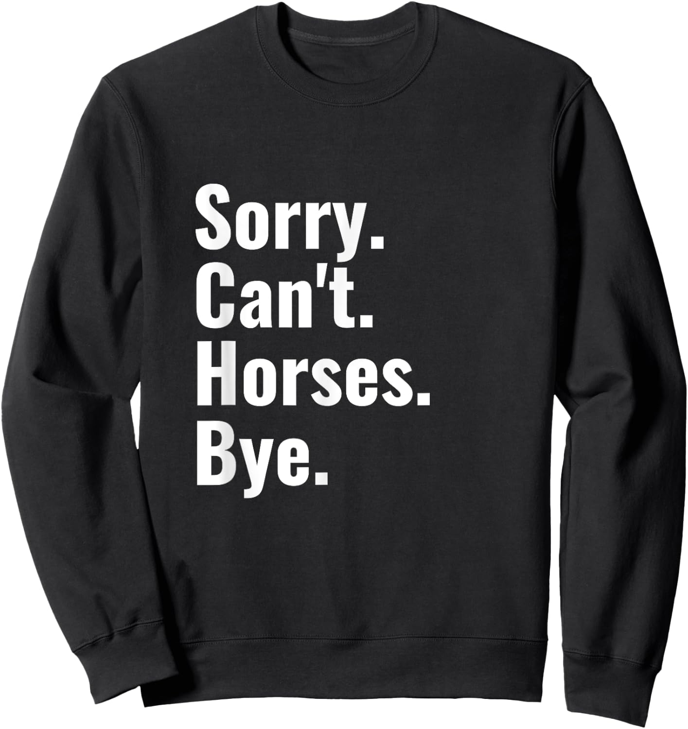 Sorry Can't Horses Bye Shirt Funny Horse Riding Sweatshirt - Sweatshirt | Black