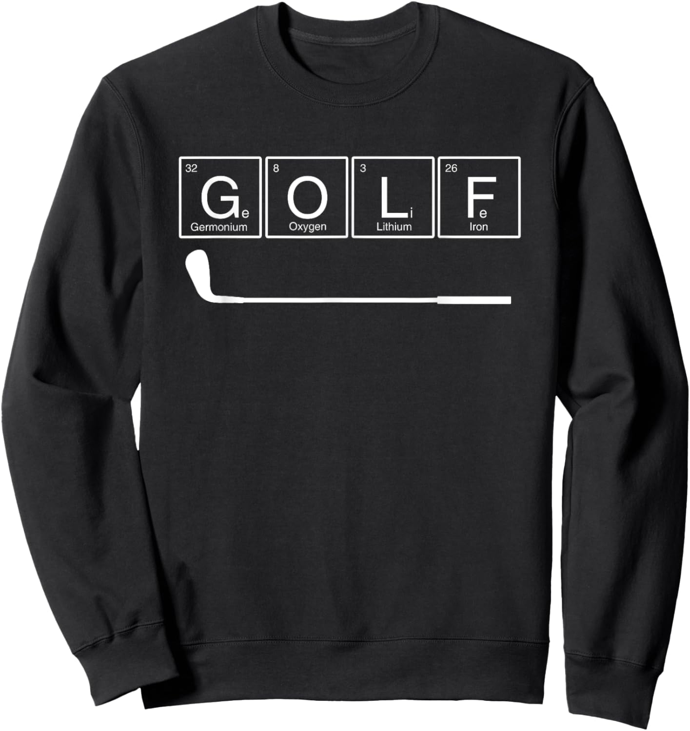 Funny Golf Chemical Elements Periodic Table Golf Lover Gift Sweatshirt - Sweatshirt | Black