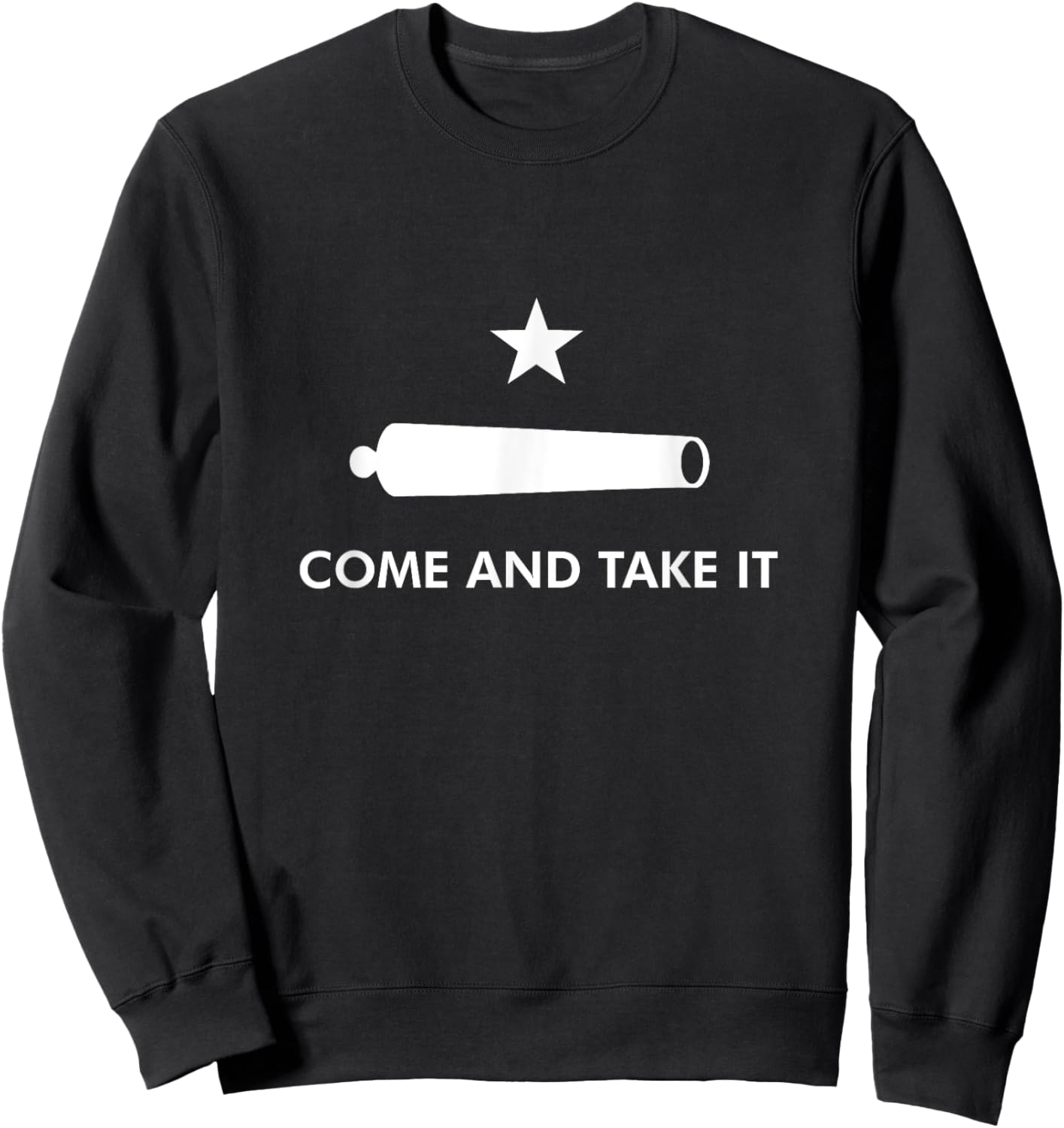Come And Take It Texas Alamo 1836 Historical Sweatshirt - Sweatshirt | Black