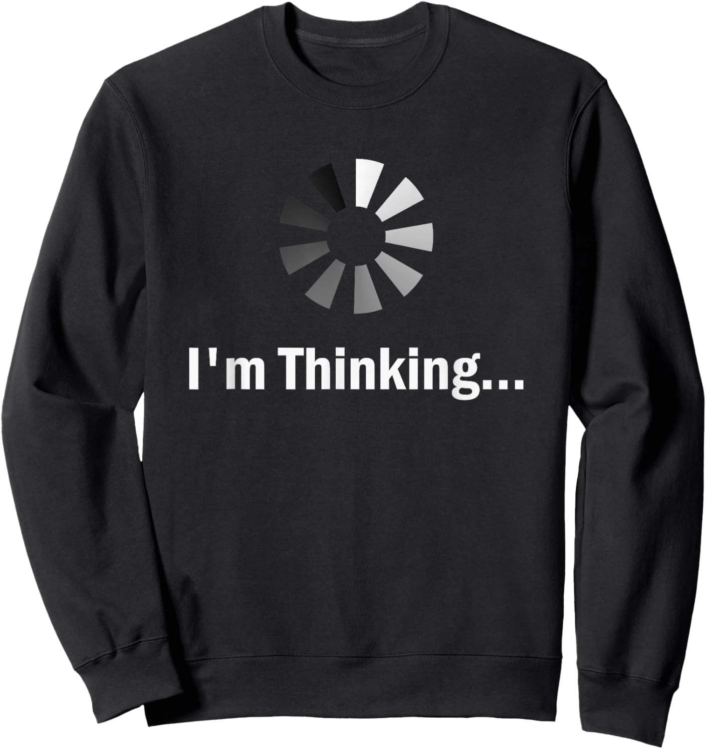 I'm thinking for Geeks Nerds Programmers Funny Sweatshirt - Sweatshirt | Black