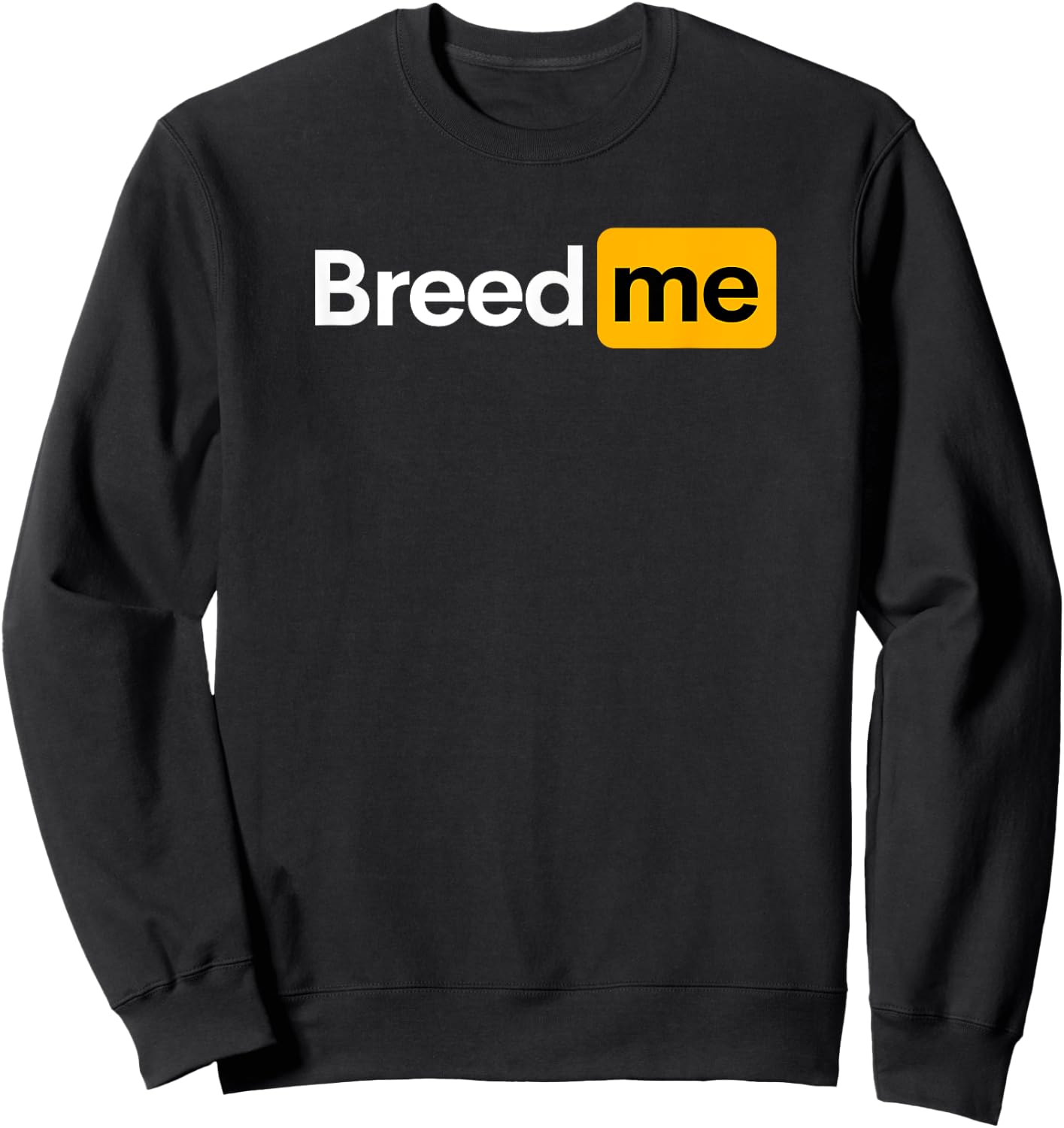 Breed Me Sweatshirt - Sweatshirt | Black