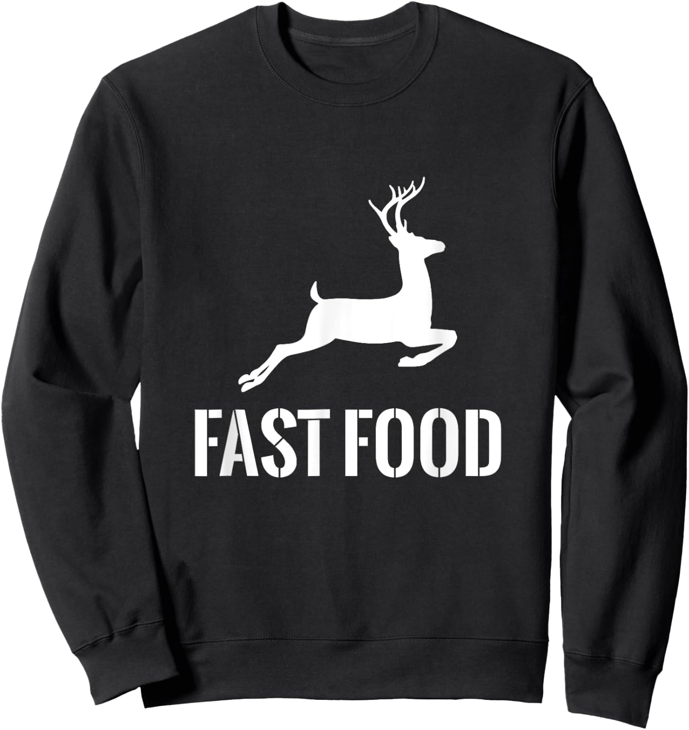 Fast Food Funny Hunter Deer Funny Gift Hunters Sweatshirt - Sweatshirt | Black