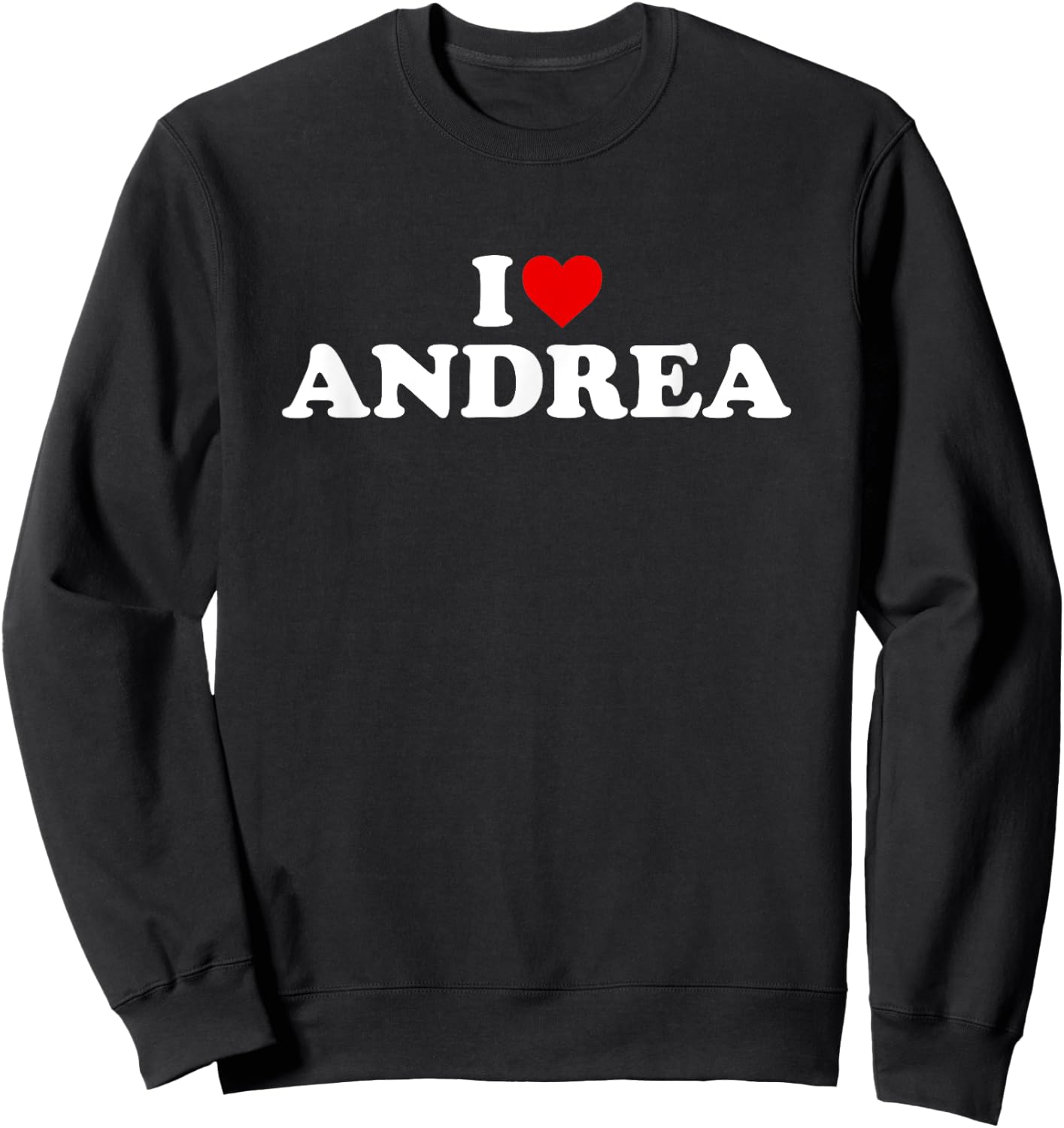 I Love Andrea - Heart Sweatshirt - Sweatshirt | Black