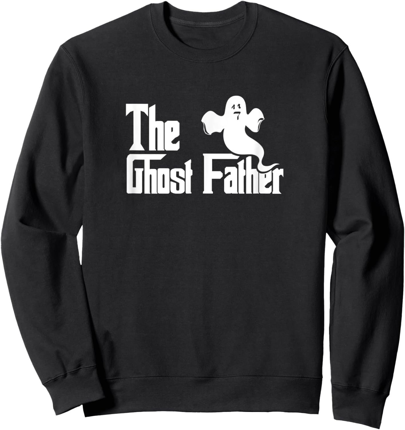 The Ghost Father - Funny Halloween Ghost Dad Sweatshirt - Sweatshirt | Black