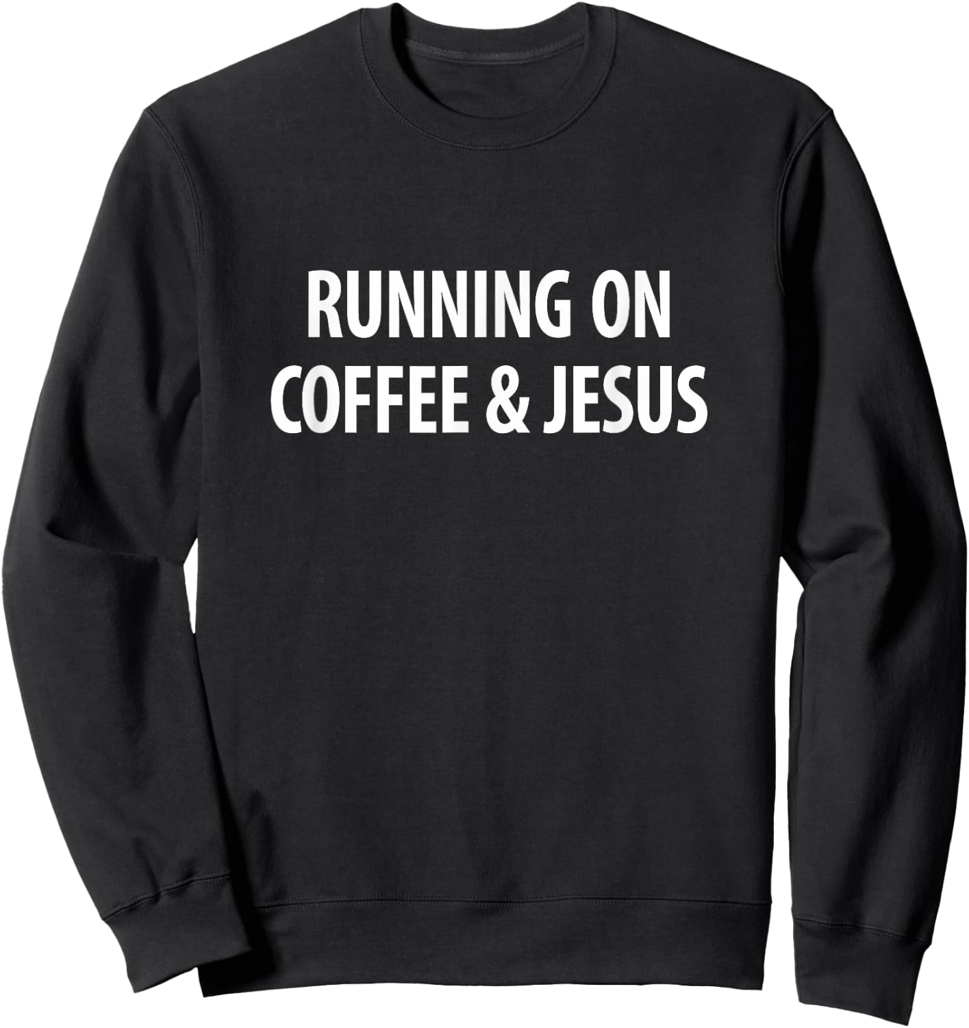 Running On Coffee & Jesus Sweatshirt - Sweatshirt | Black