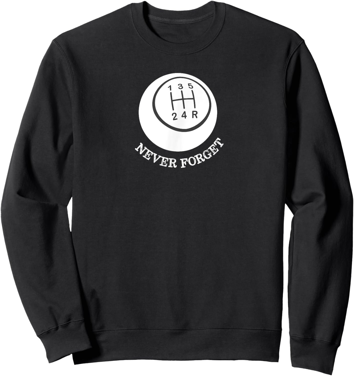 Never Forget Gear Shift Pattern Car Lover Drive Sweatshirt - Sweatshirt | Black