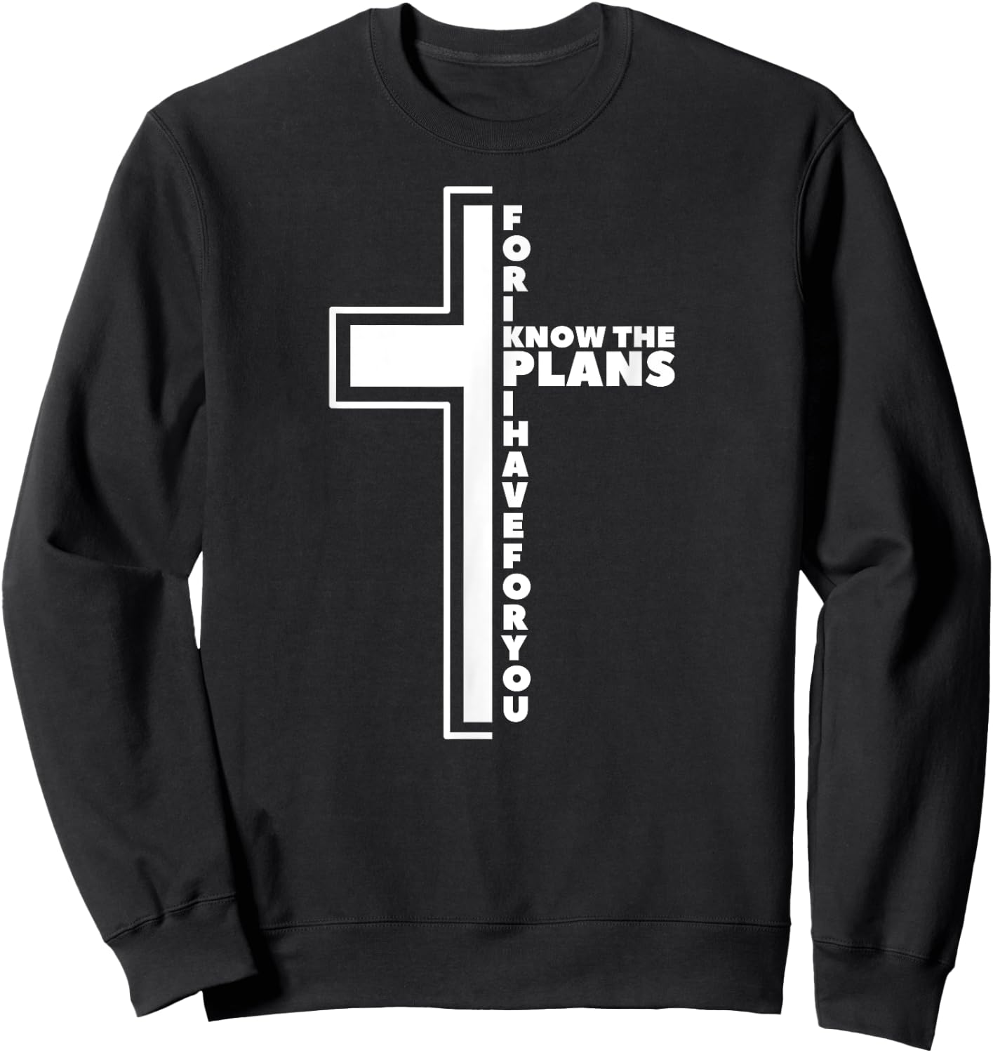 For I Know The Plans I Have For You Christian Jeremiah 29 11 Sweatshirt - Sweatshirt | Black