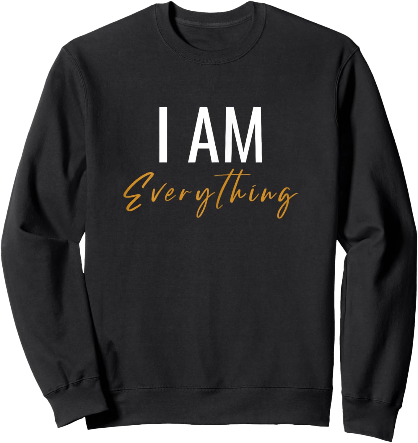 I Have Everything I Need I Am Everything Couples Matching Sweatshirt - Sweatshirt | Black