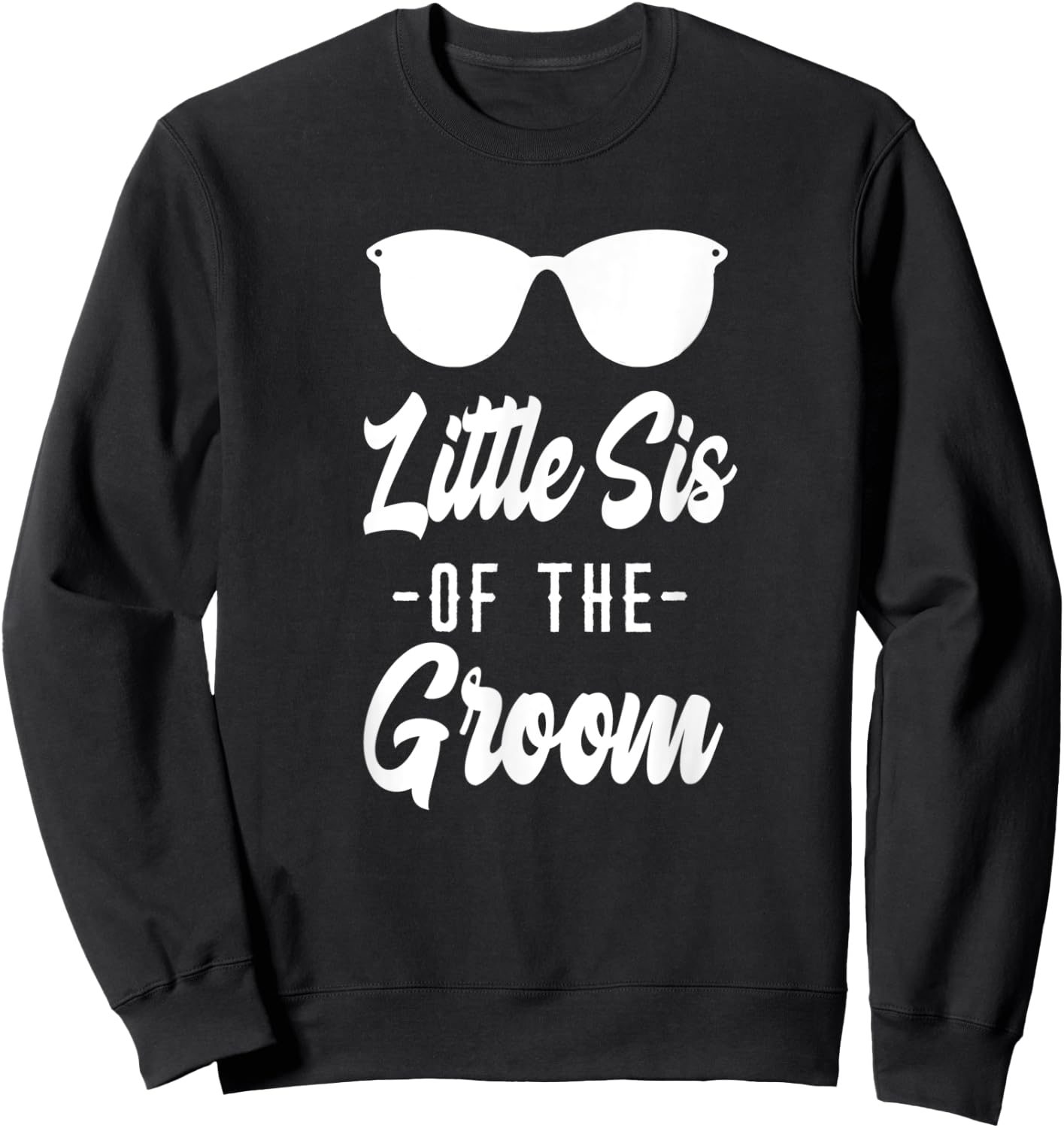 Sister of the Groom - Funny Sunglasses Little Sister Sweatshirt - Sweatshirt | Black