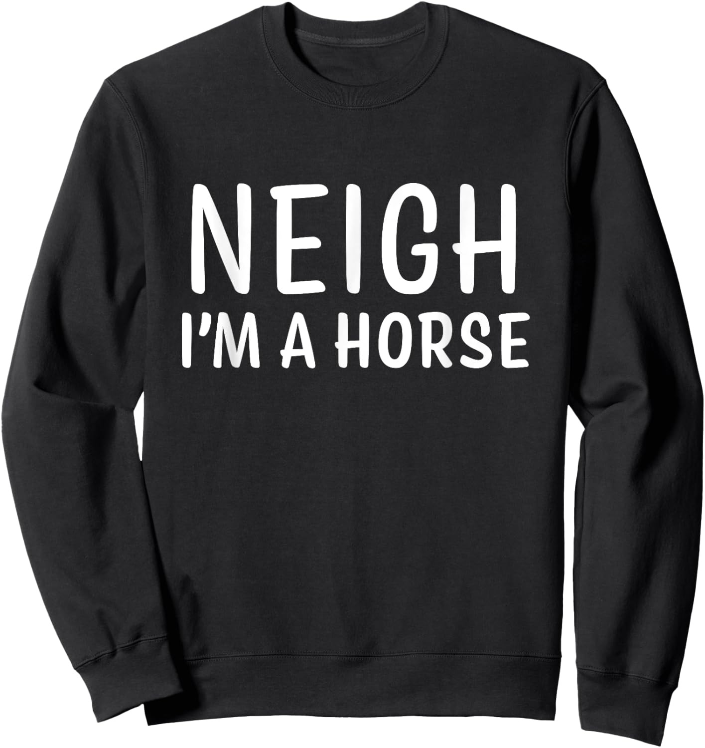 Neigh I'm a Horse Simple Funny Halloween Costume Sweatshirt - Sweatshirt | Black