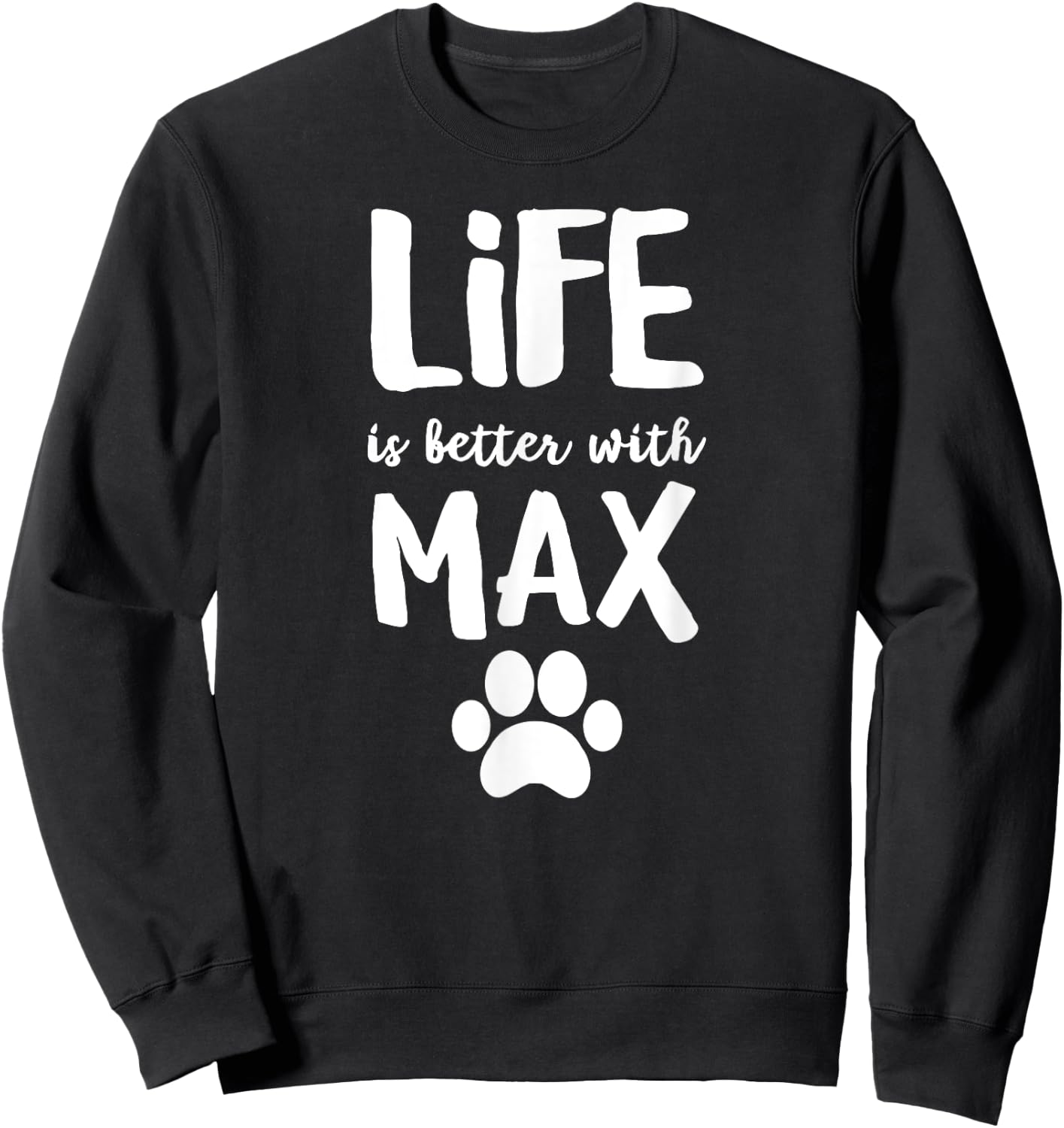 Life is better with Max Dog Name Women Kids Sweatshirt - Sweatshirt | Black