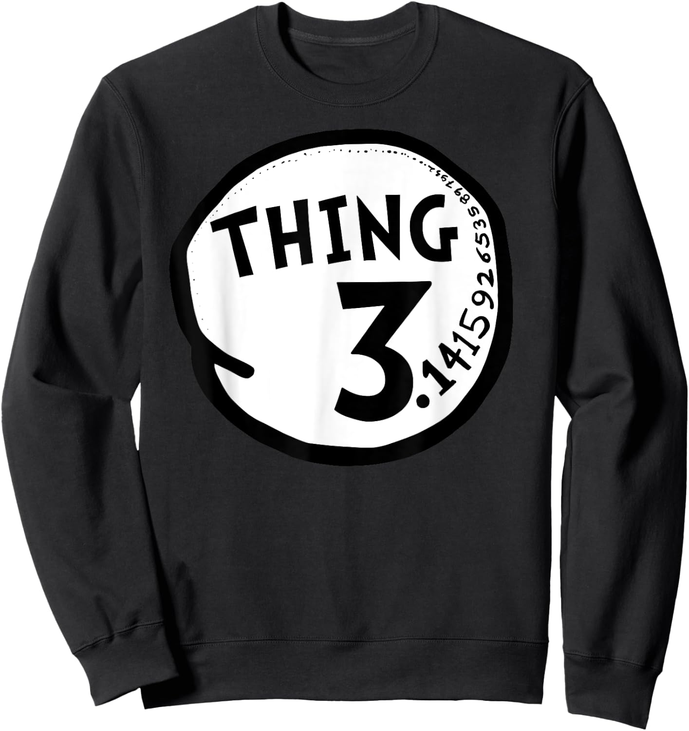 Thing Pi Shirt Funny Pi Day Shirt and Pi Math Teacher Sweatshirt - Sweatshirt | Black