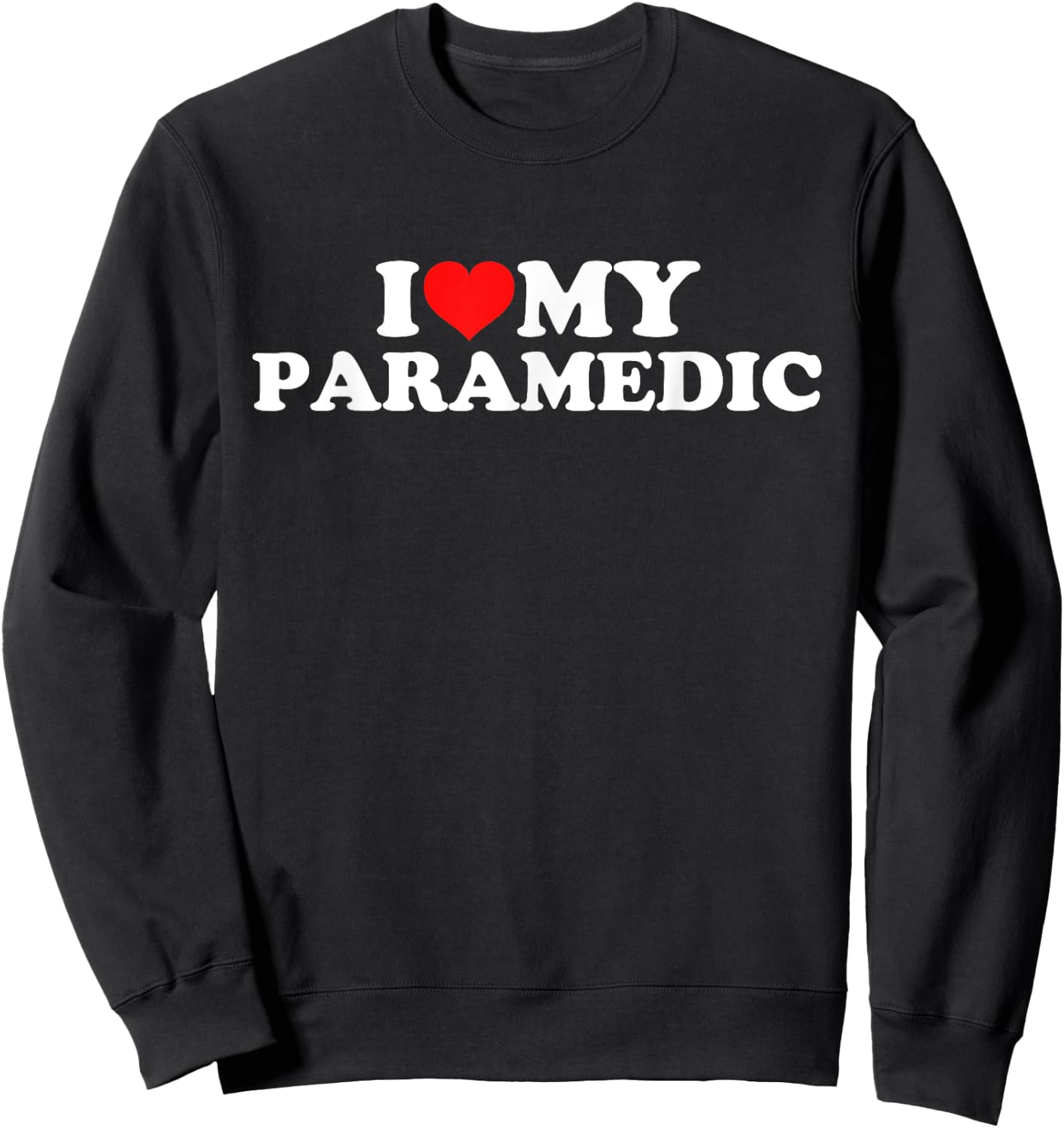 I Love My Paramedic Sweatshirt - Sweatshirt | Black