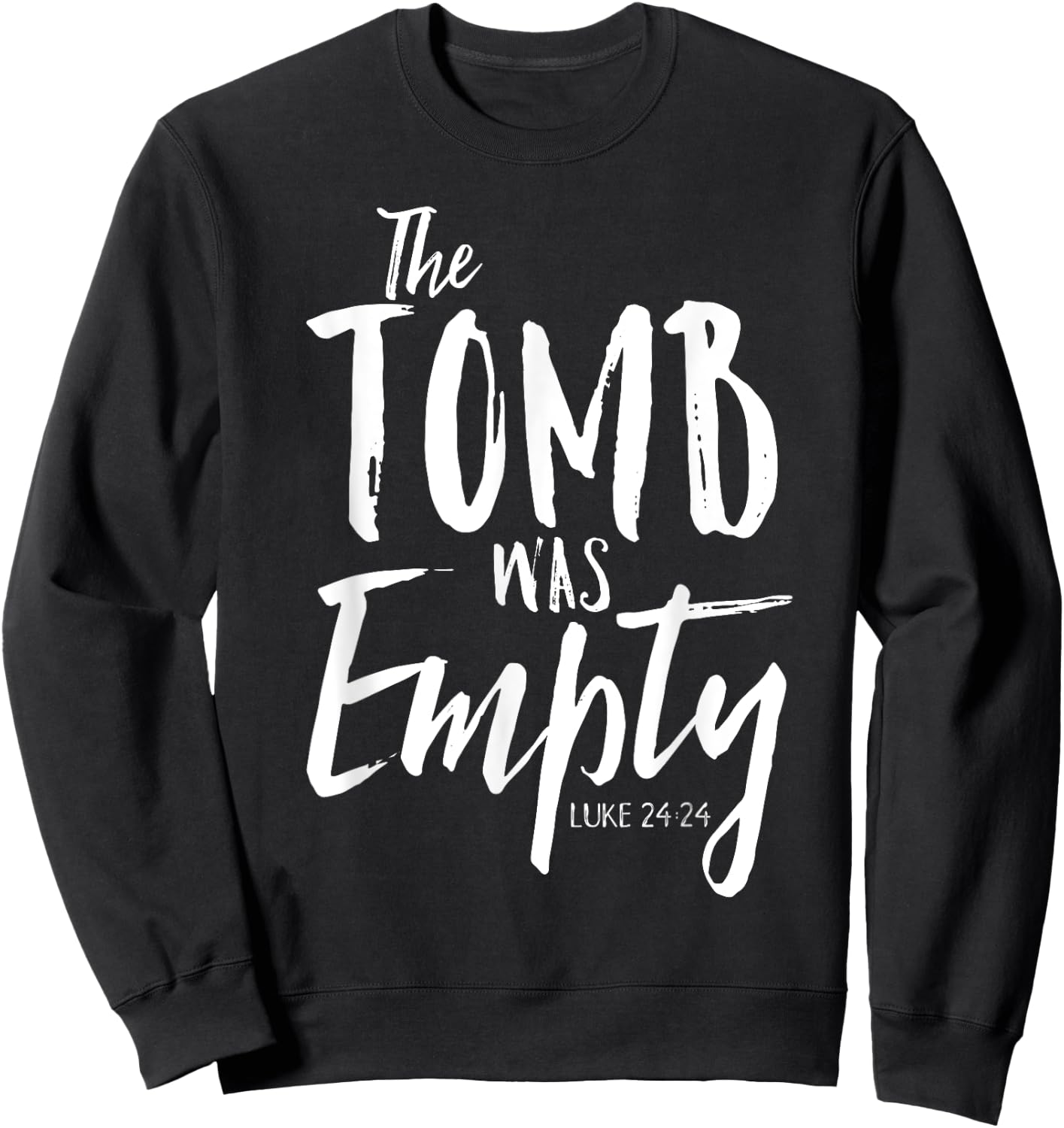 The Tomb Was Empty Shirt Christian Luke 24:24 Easter Sweatshirt - Sweatshirt | Black
