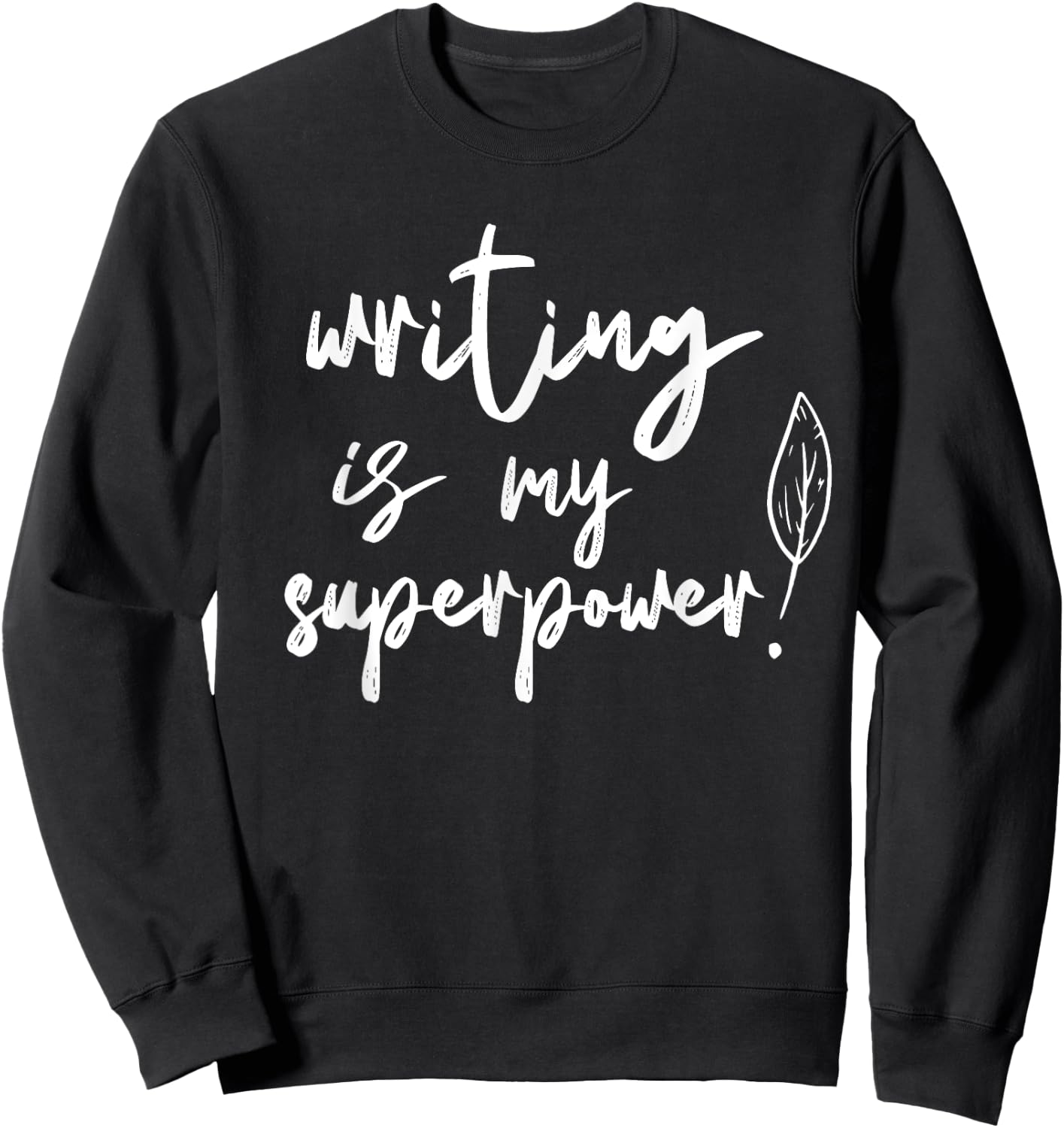 Writing Is My Superpower Author Write Job Writer Sweatshirt - Sweatshirt | Black