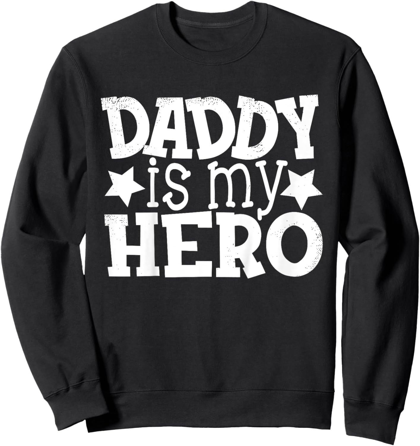 Dad Daddy Hero Saying Shirts for Kids, Daughter and Son Sweatshirt - Sweatshirt | Black