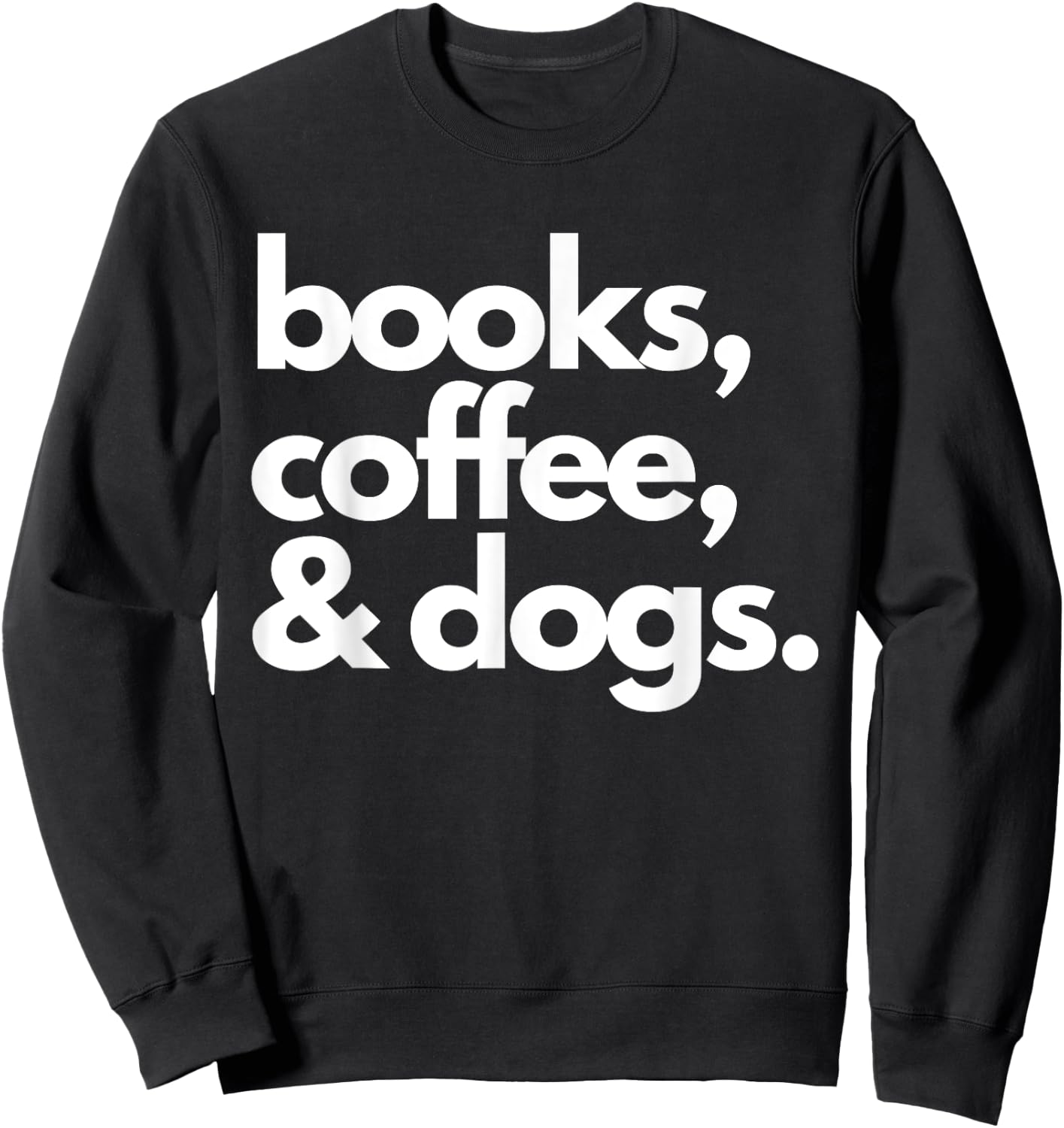 Books Coffee and Dogs Dog Mama Mom Mum Dad Book Reading Love Sweatshirt - Sweatshirt | Black