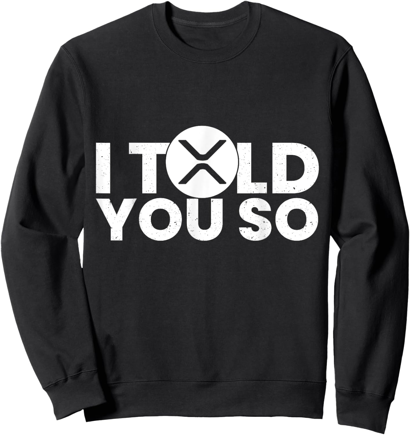 I told you Ripple XRP Token Millionaire Coin K Sweatshirt - Sweatshirt | Black