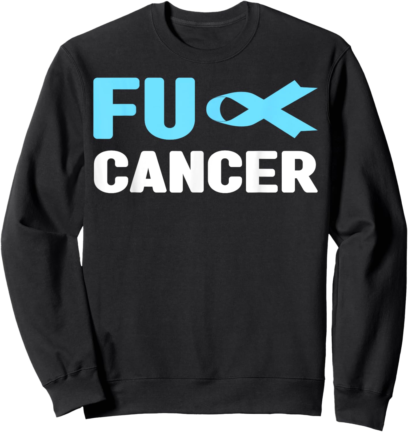Fuck Cancer - Fuck Prostate Cancer Awareness Sweatshirt - Sweatshirt | Black