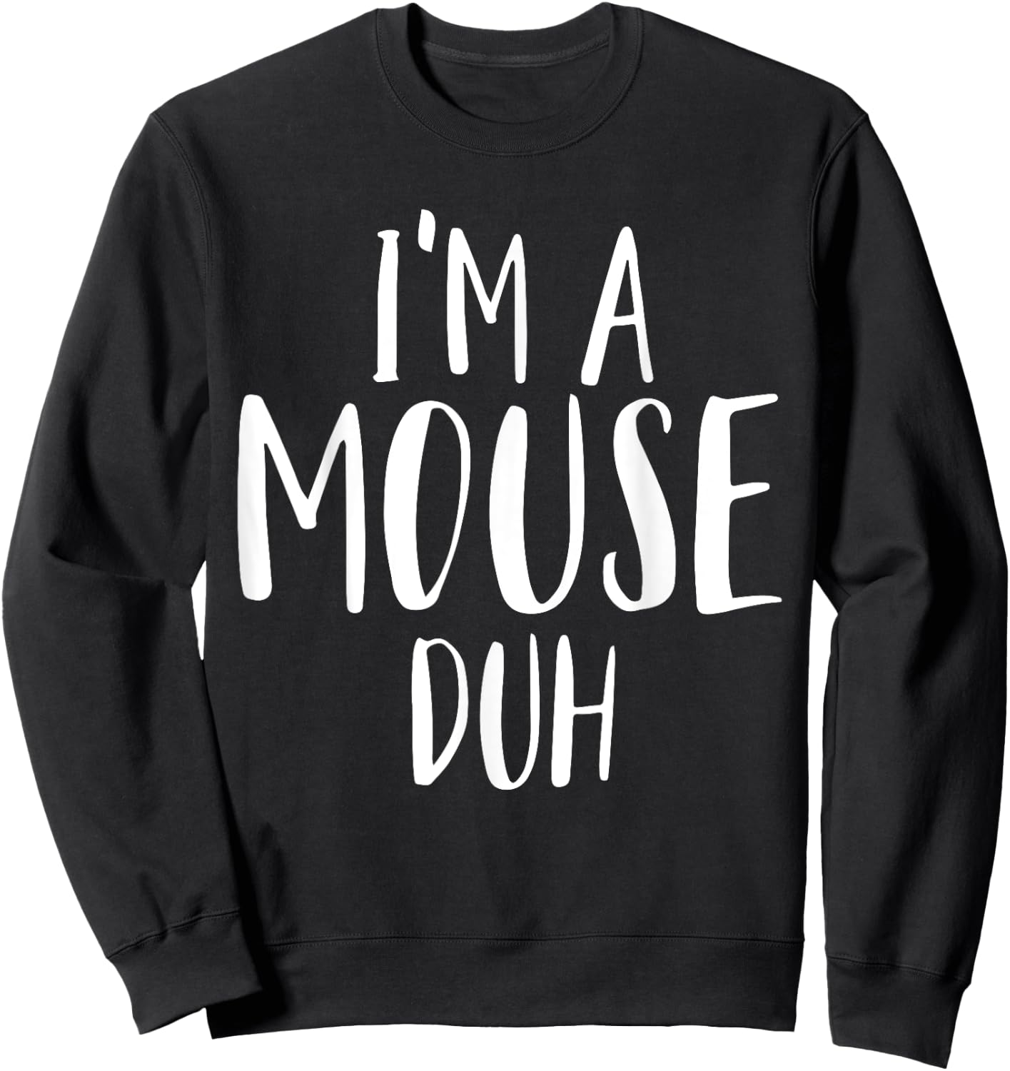 Im A Mouse Duh for a Halloween Costume Im A Mouse Costume Sweatshirt - Sweatshirt | Black