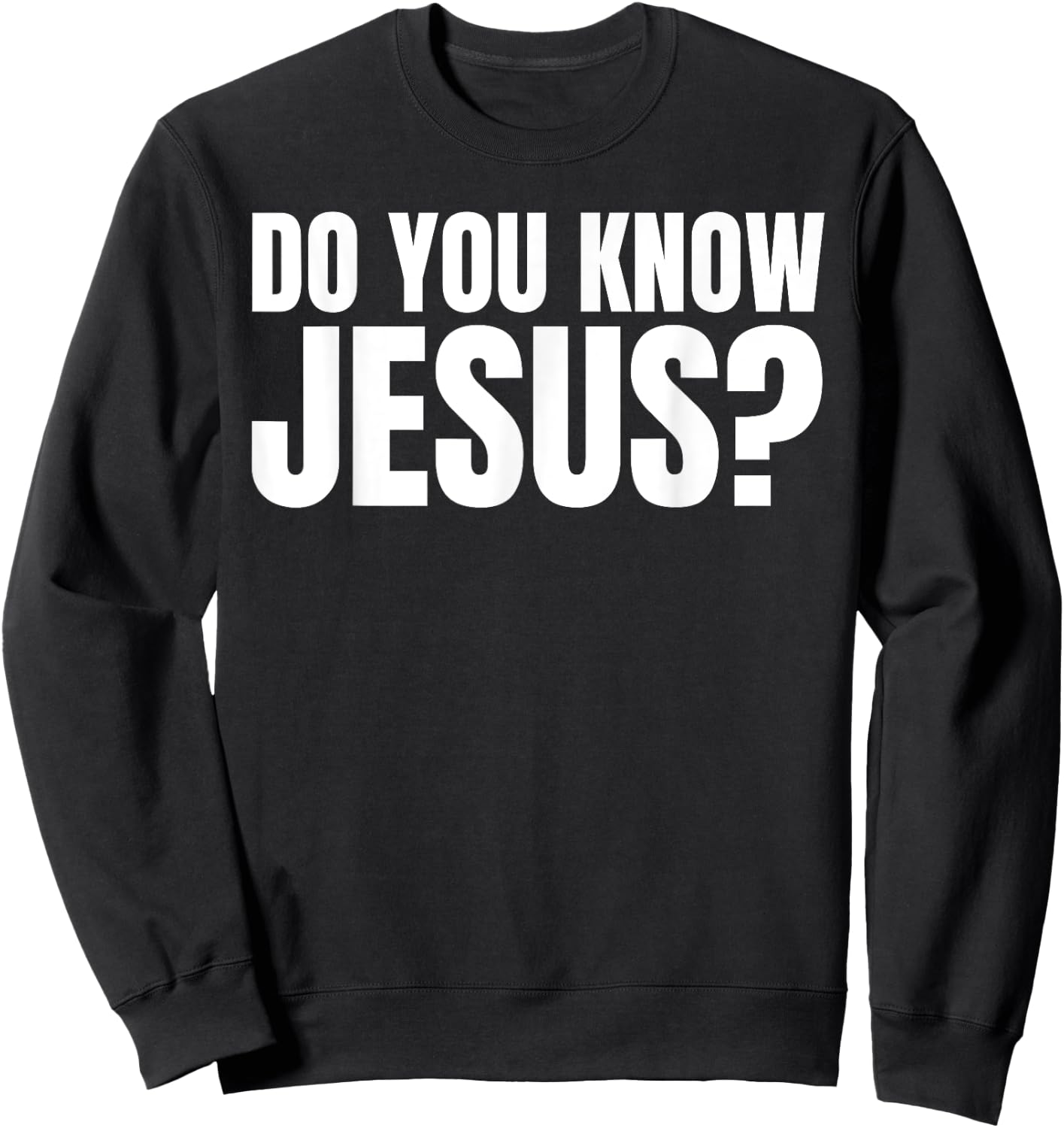Do You Know Jesus? Let's Talk About Jesus Sweatshirt - Sweatshirt | Black