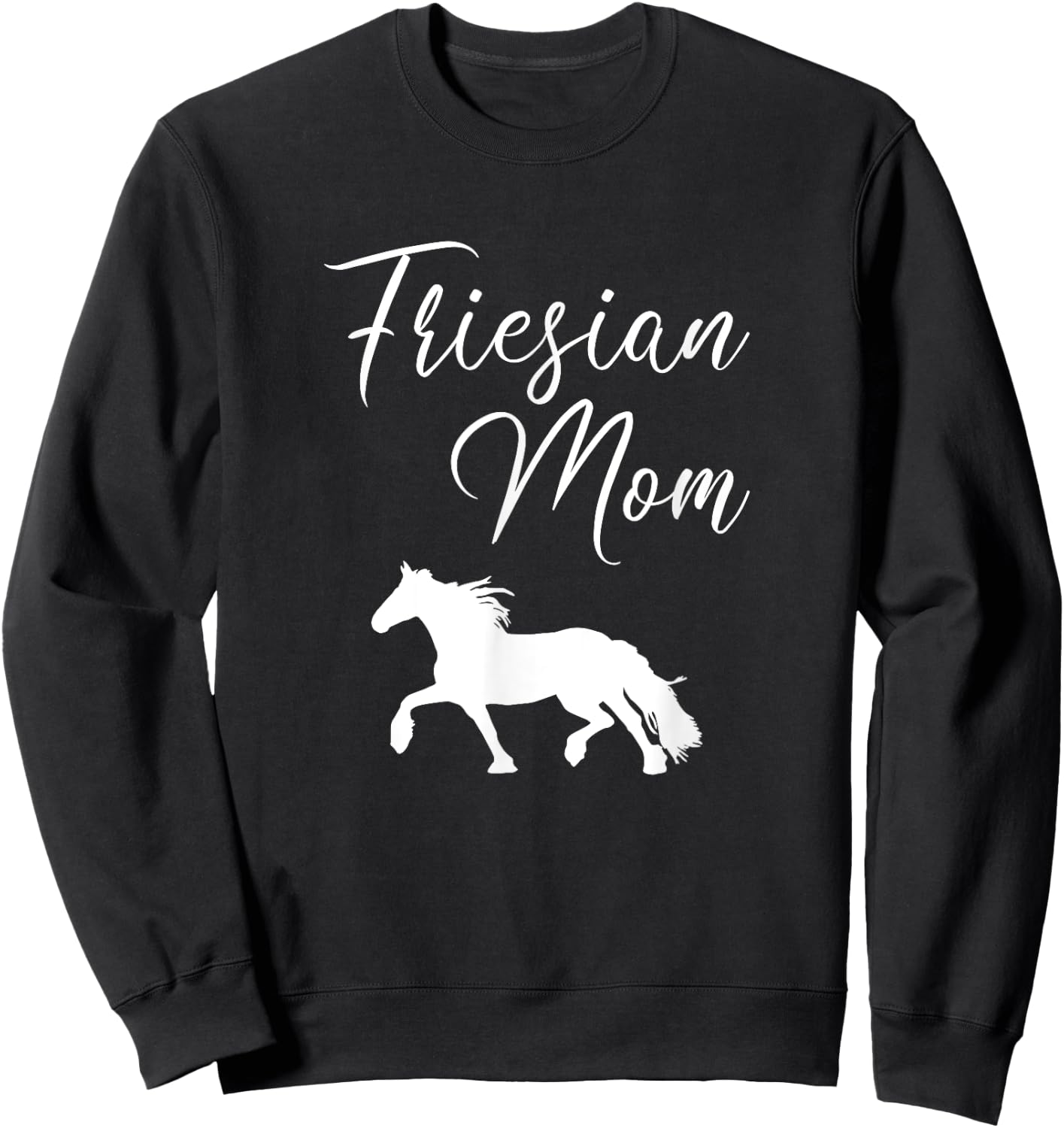 Friesian Mom, friesian horse Sweatshirt - Sweatshirt | Black