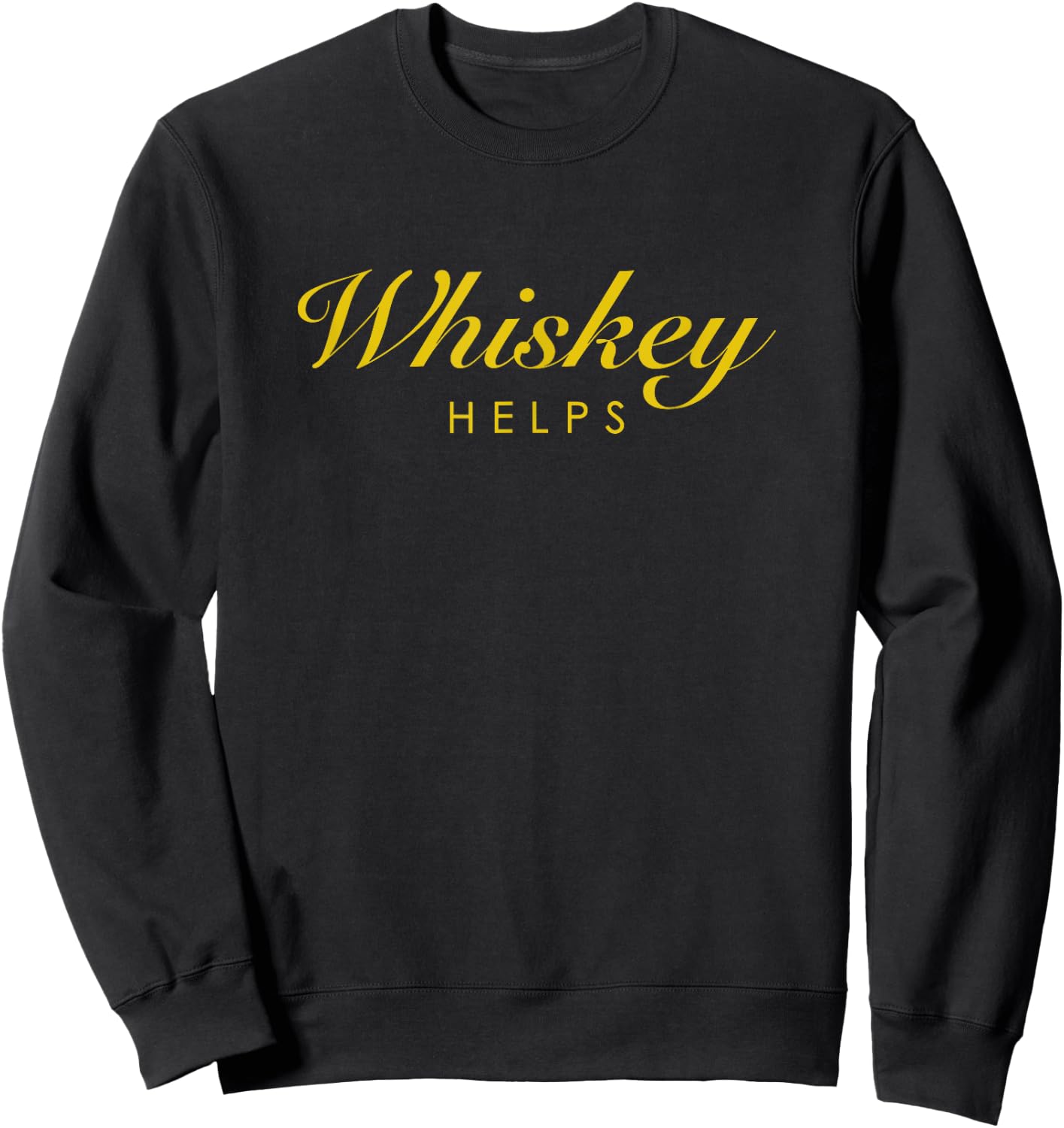 Funny Whiskey Gift Whiskey and Single Malt Lovers Sweatshirt - Sweatshirt | Black
