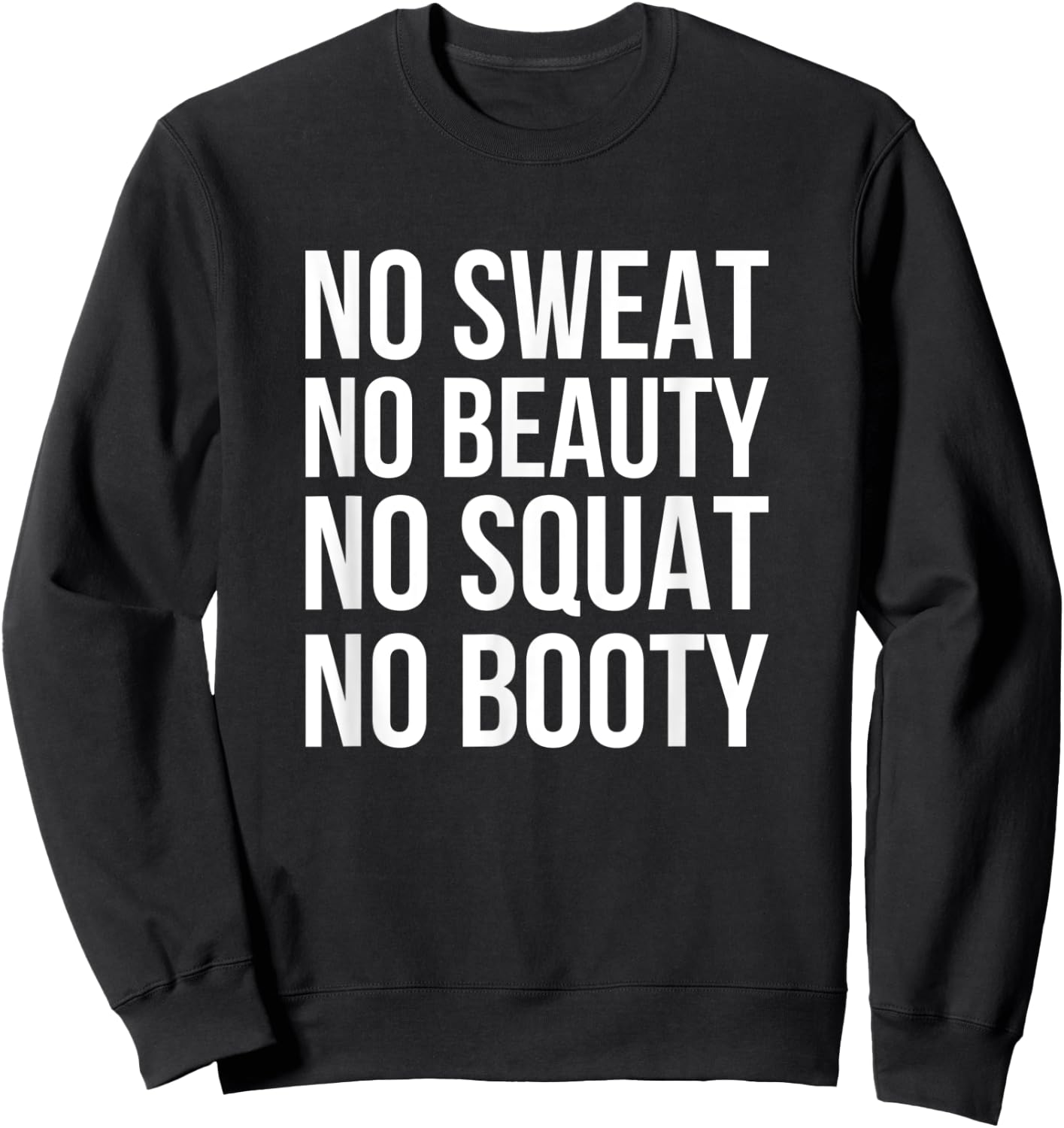 No Sweat No Beauty No Squat No Booty - Funny Gym Quote Sweatshirt - Sweatshirt | Black