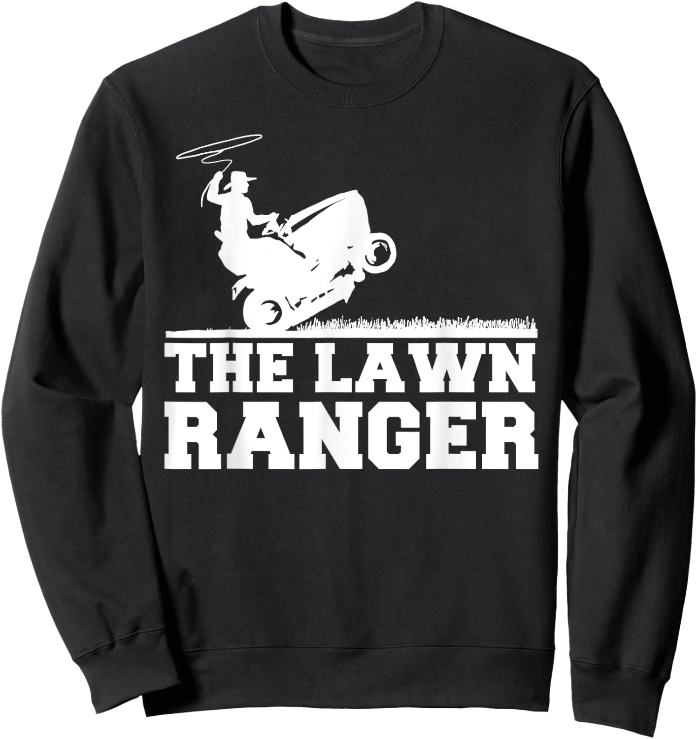 The Lawn Ranger funny Grass Cutting Mowing Sweatshirt - Sweatshirt | Black