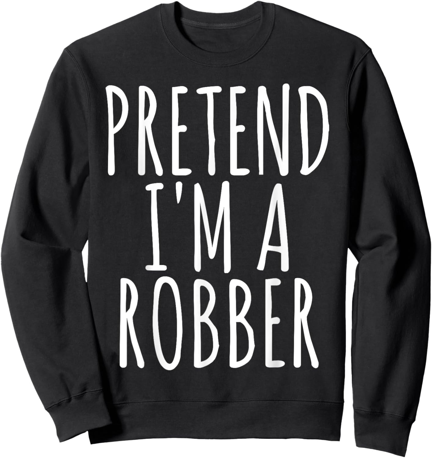 PRETEND I'M A ROBBER Funny Easy Lazy Halloween Outfit Gift Sweatshirt - Sweatshirt | Black