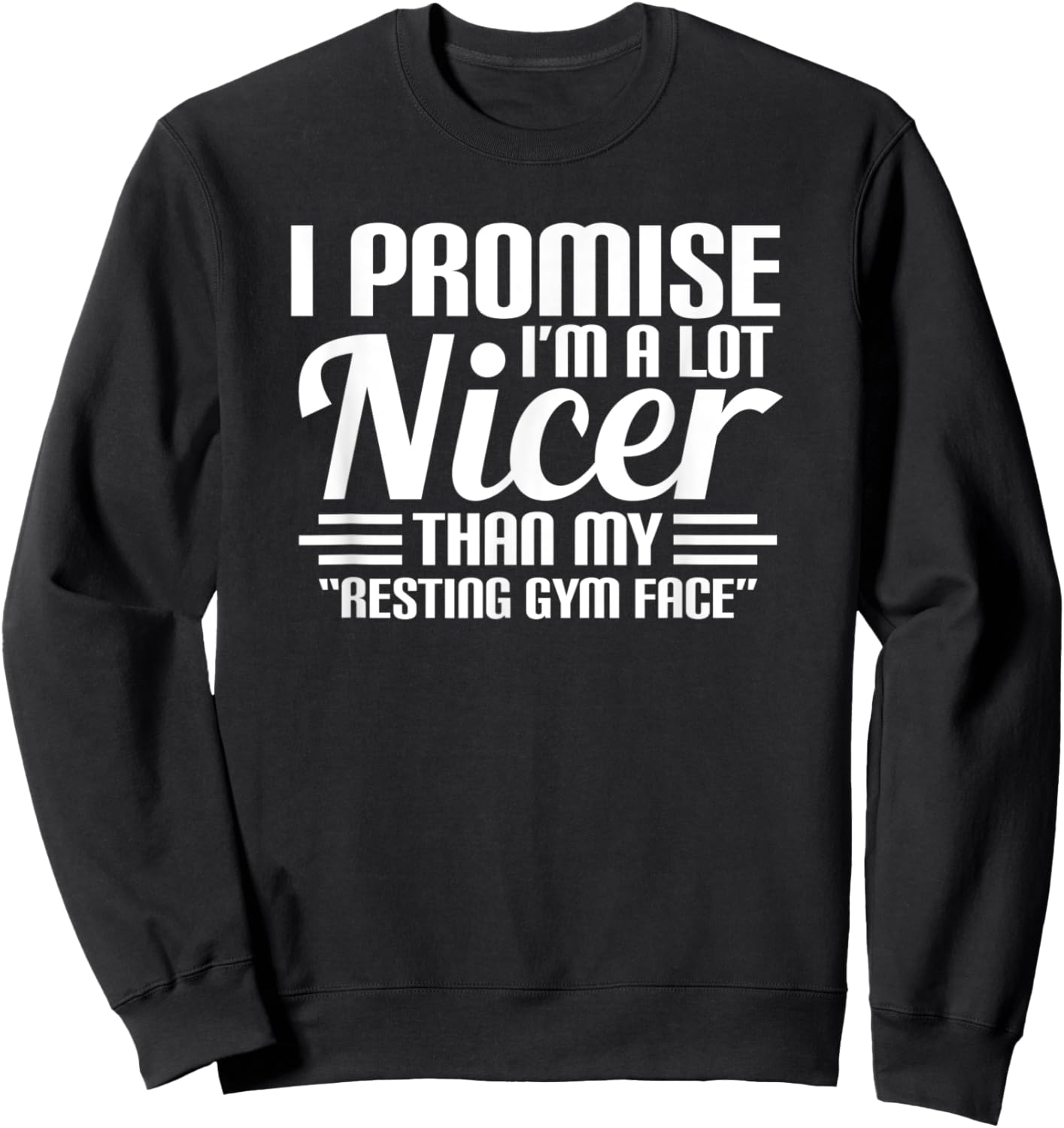 Promise I'M A Lot Nicer Than My Resting Gym Face Workout Sweatshirt - Sweatshirt | Black