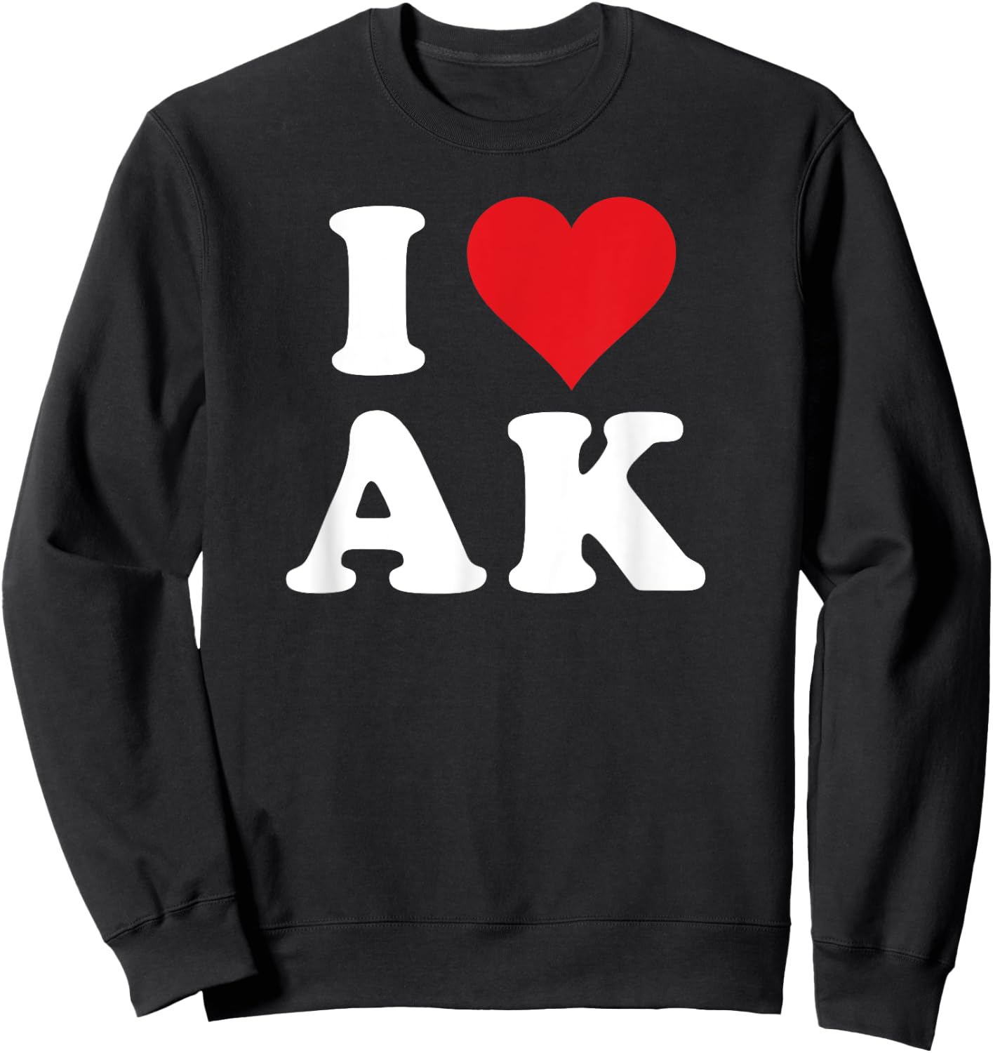 I Heart AK Initials I Love A.K. First And Last Name A K Sweatshirt - Sweatshirt | Black