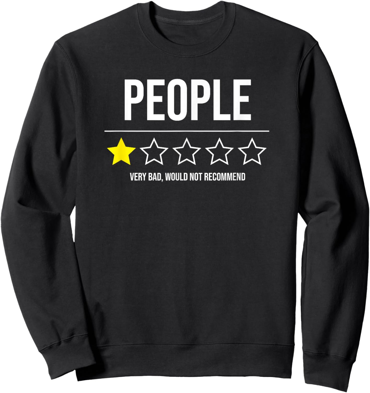 People - Very Bad - Do not recommend - 1 Star Rating Sweatshirt - Sweatshirt | Black
