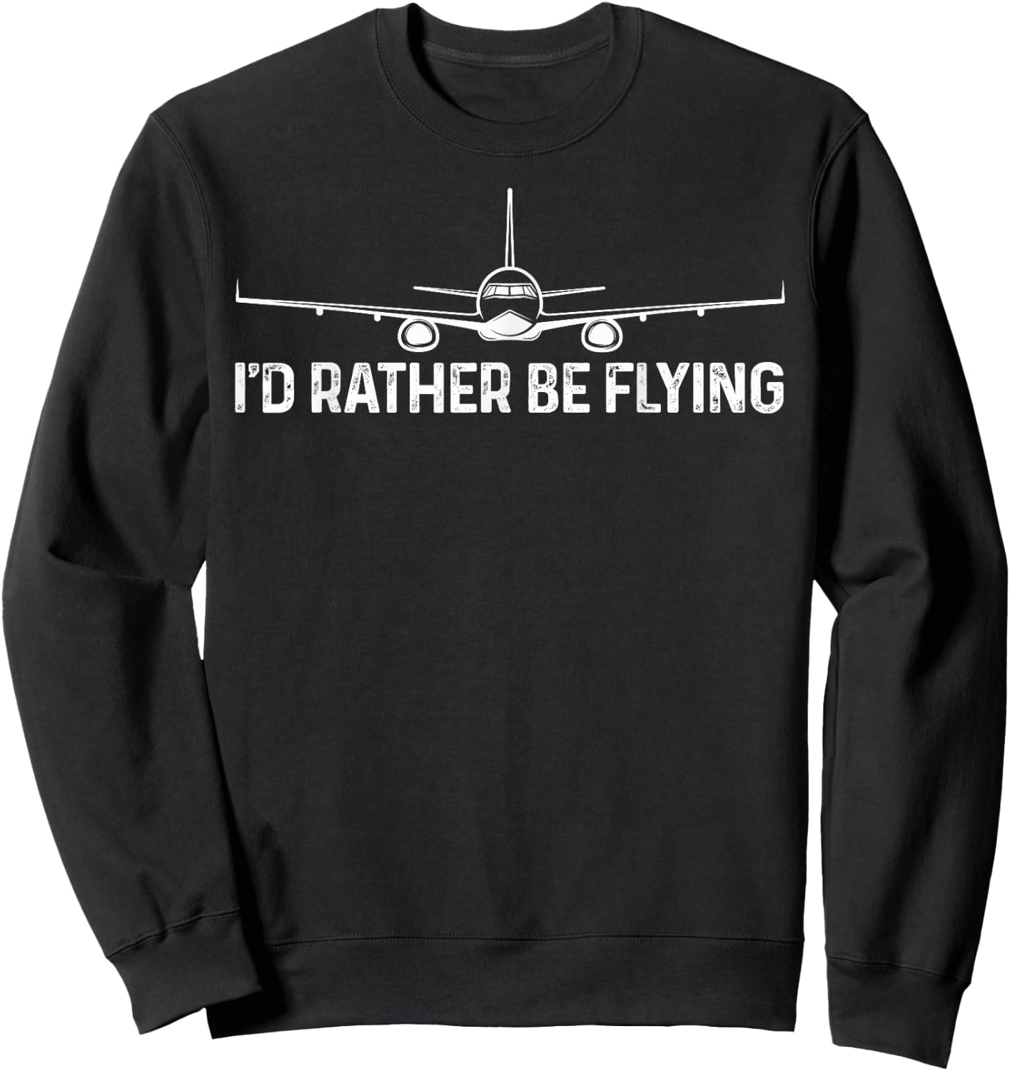 Legendary Airplane Pilot I'd Rather Be Flying Pilot Sweatshirt - Sweatshirt | Black