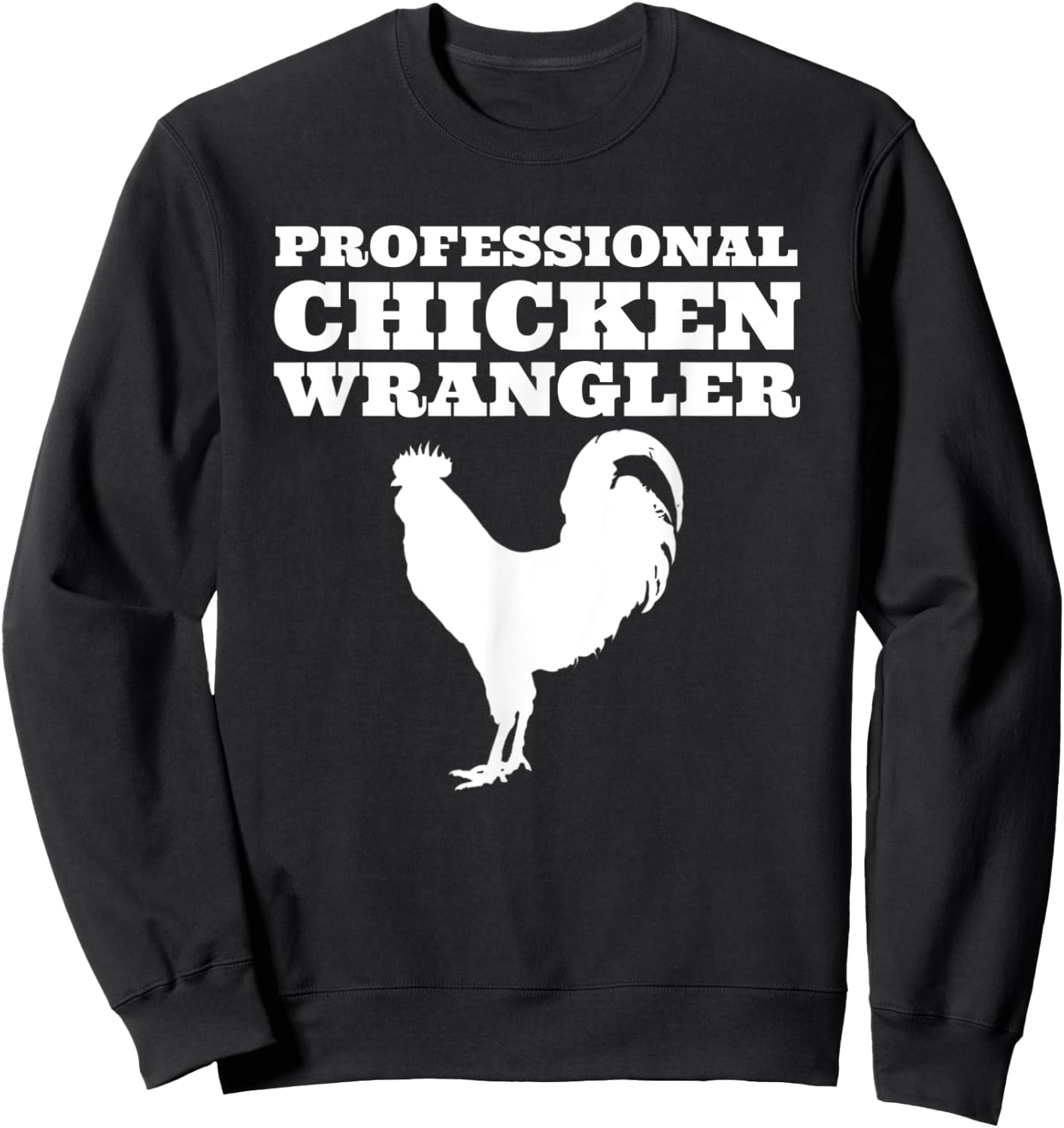 Professional Chicken Wrangler Urban Farmer Backyard Chicken Sweatshirt - Sweatshirt | Black