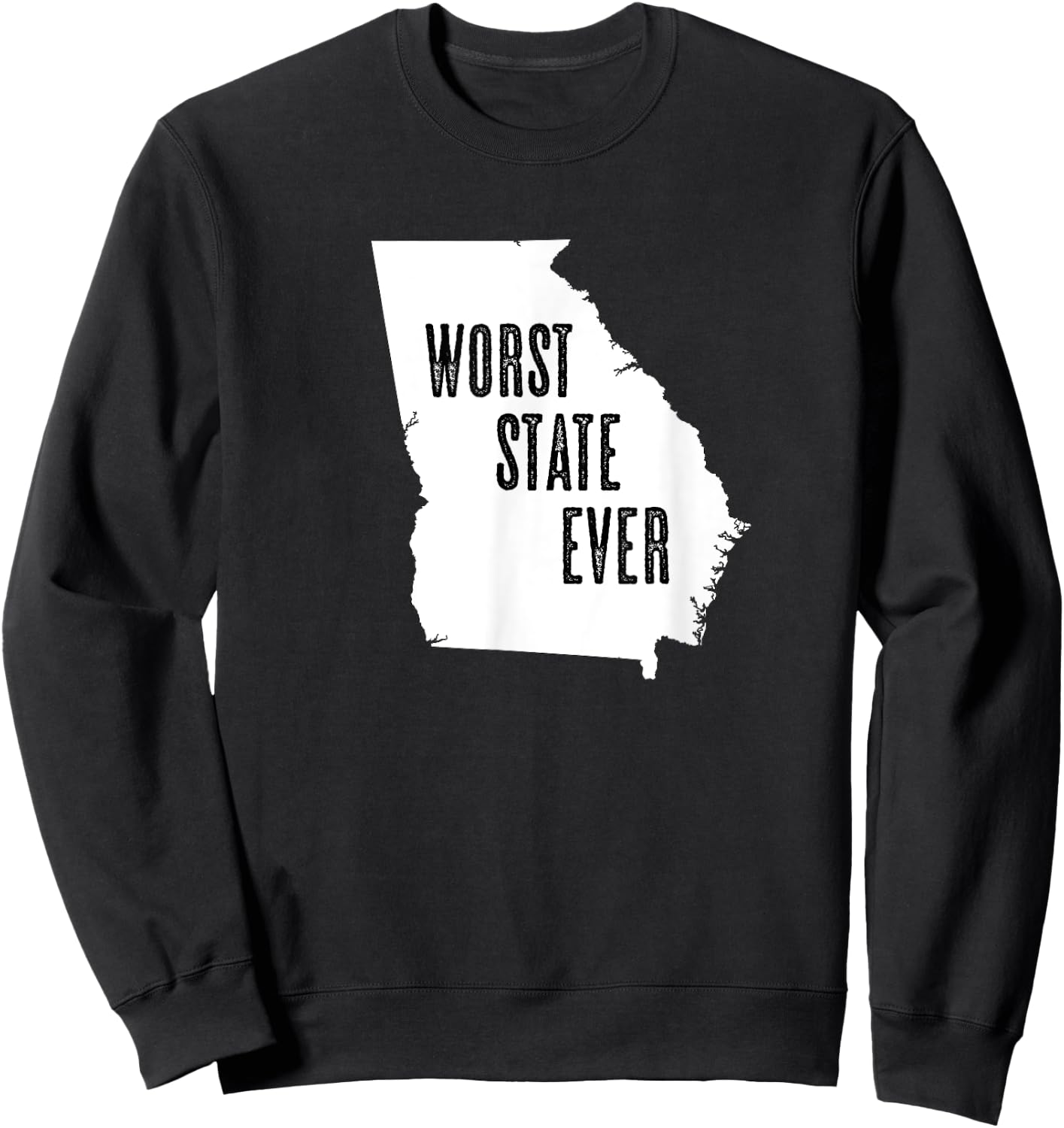 GEORGIA - Worst State Ever | GA Sucks - Funny Graphic Sweatshirt - Sweatshirt | Black